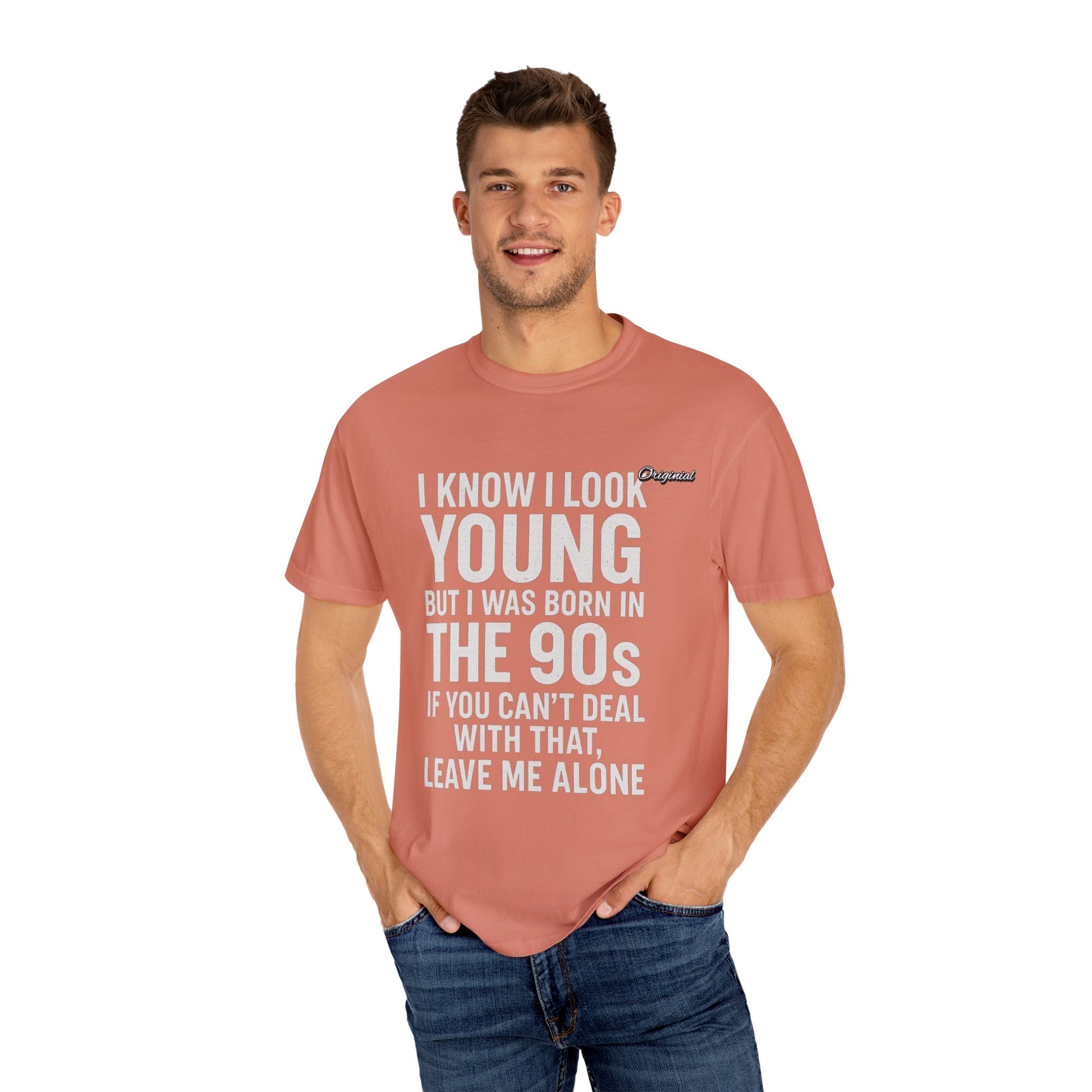Unisex T-Shirt - Official Merch : I know I look young, but I was born in the 90s and if you can't deal with that, leave me alone