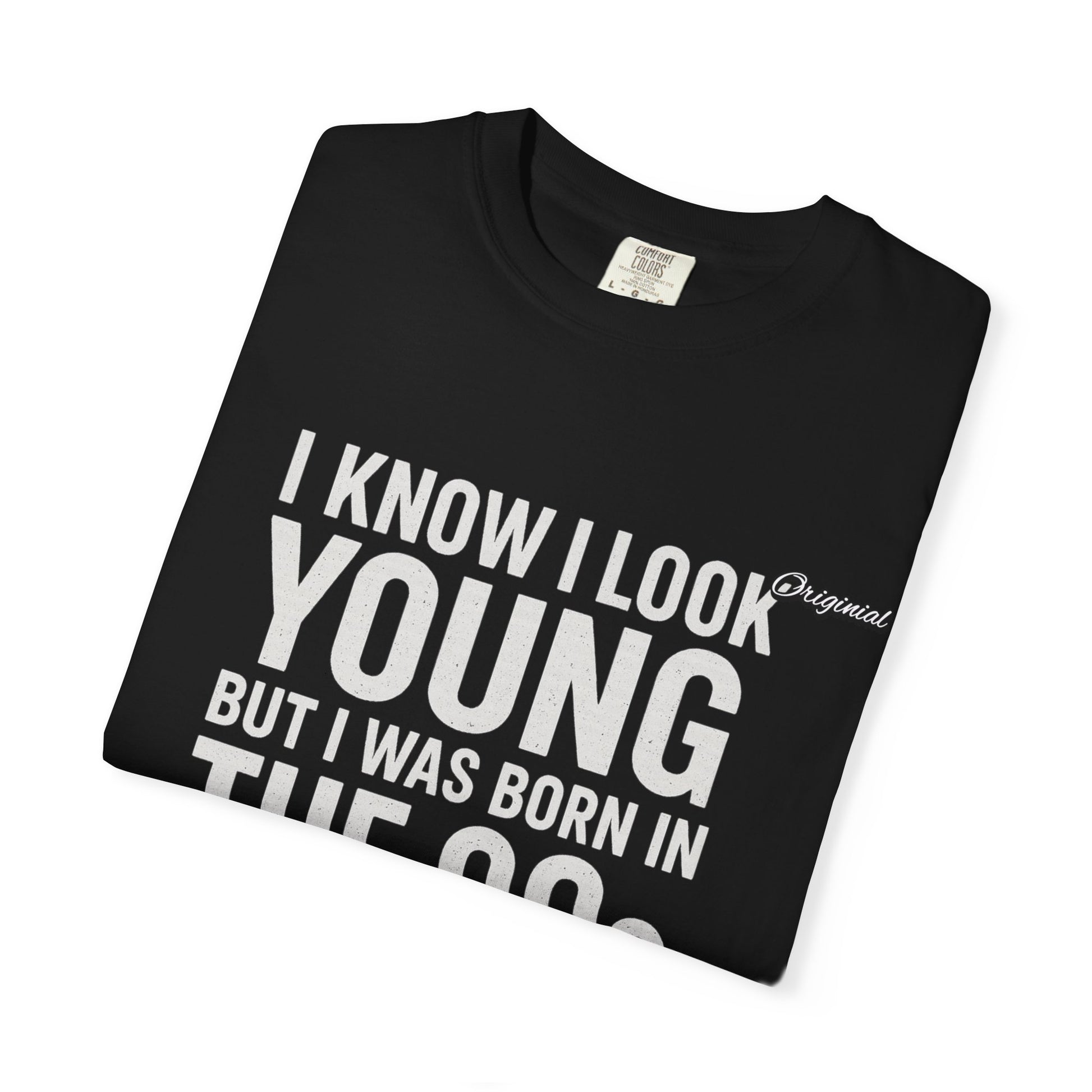 Unisex T-Shirt - Official Merch : I know I look young, but I was born in the 90s and if you can't deal with that, leave me alone