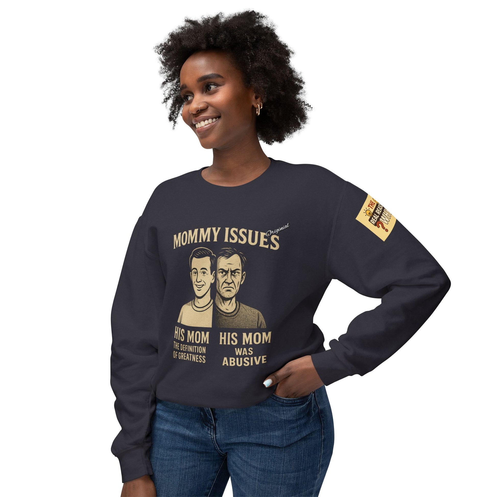 Unisex Lightweight Crewneck Sweatshirt - Official Merch : Mommy Issues - The Reason Why MEN have mommy issues
