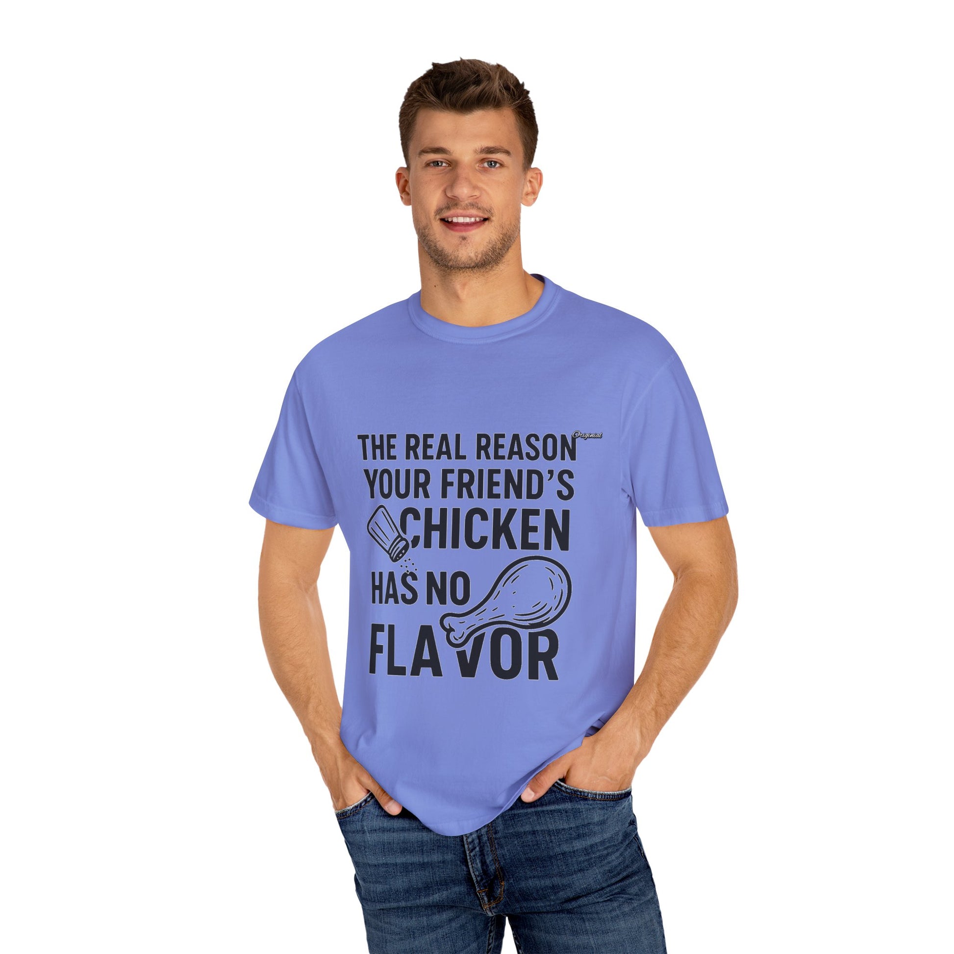 Unisex T-Shir - Official Merch : The Real Reason Your Friend’s Chicken Has No Flavor