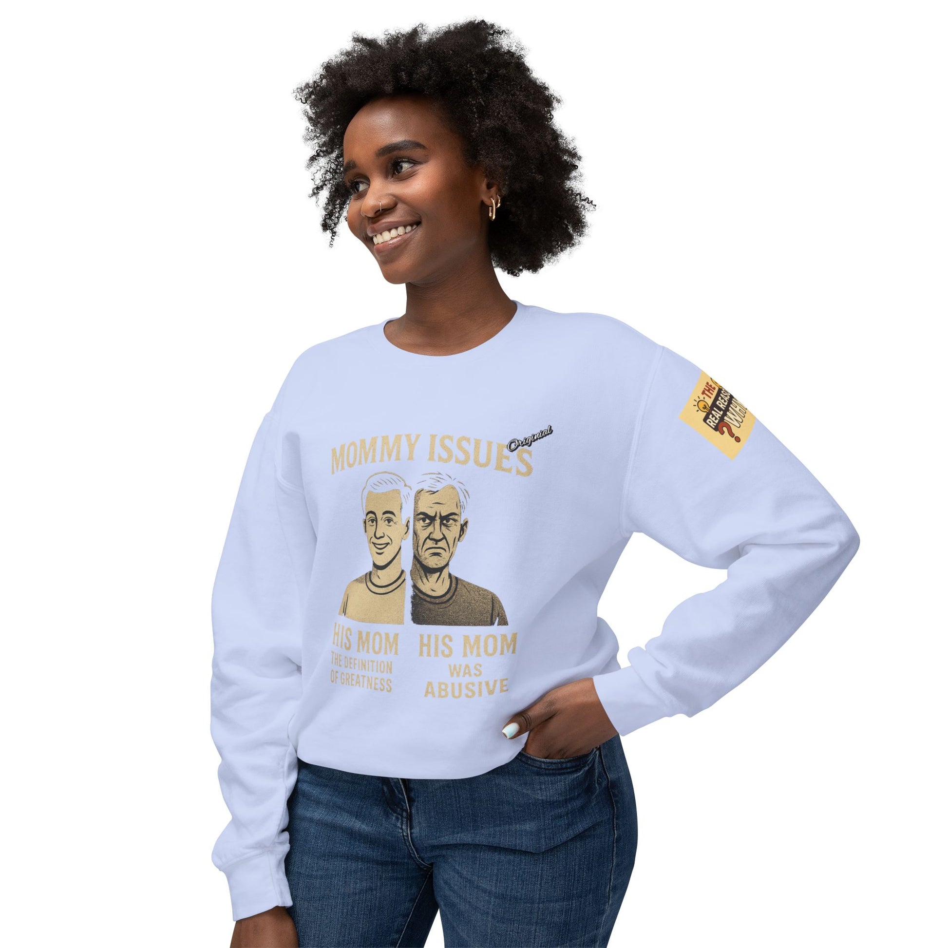 Unisex Lightweight Crewneck Sweatshirt - Official Merch : Mommy Issues - The Reason Why MEN have mommy issues