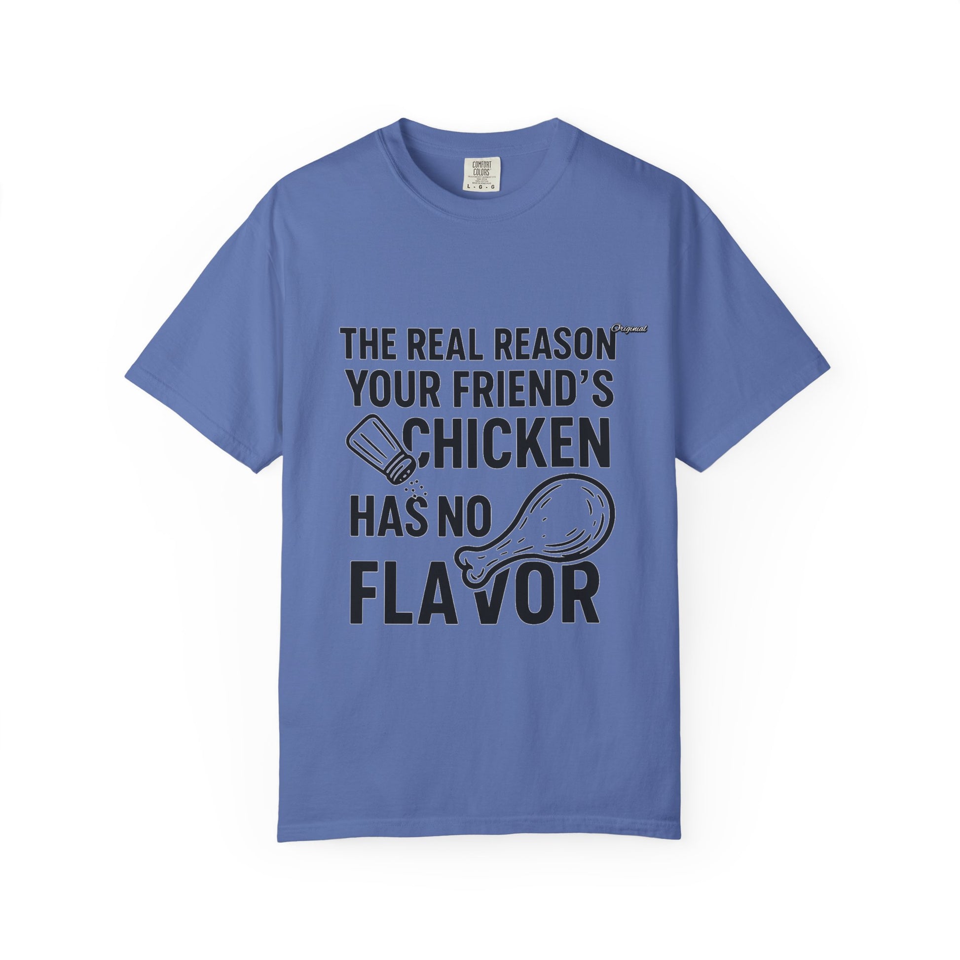 Unisex T-Shir - Official Merch : The Real Reason Your Friend’s Chicken Has No Flavor
