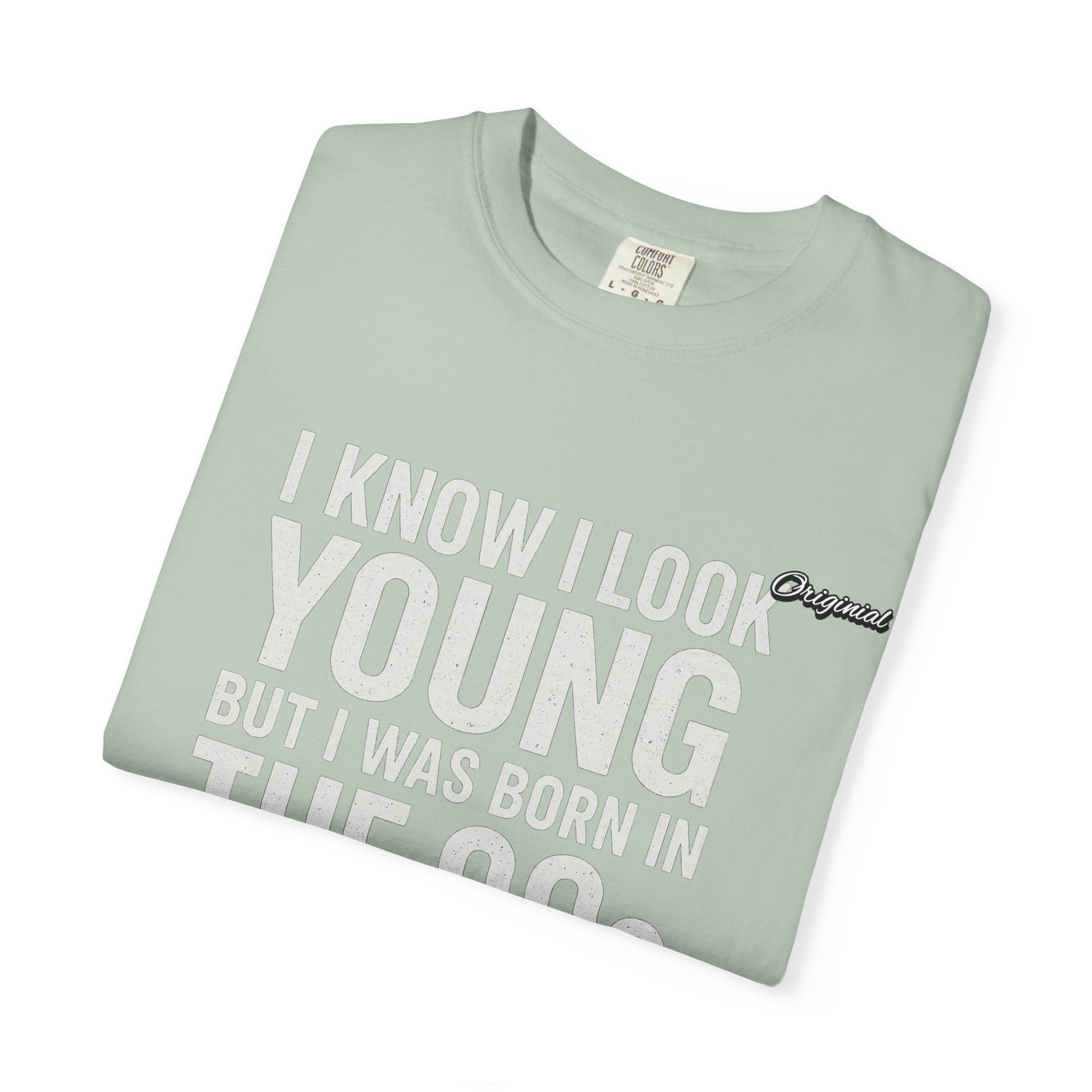 Unisex T-Shirt - Official Merch : I know I look young, but I was born in the 90s and if you can't deal with that, leave me alone