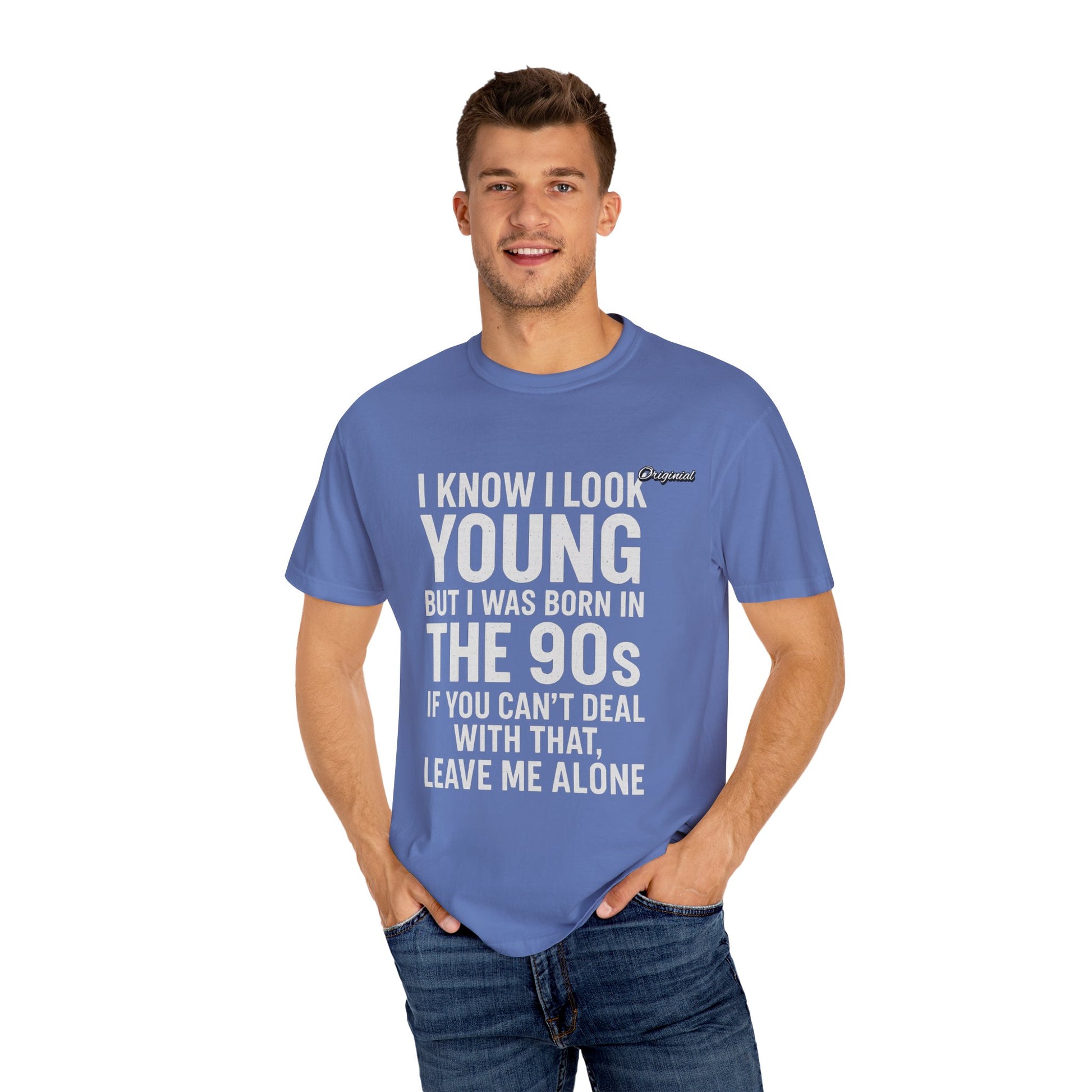 Unisex T-Shirt - Official Merch : I know I look young, but I was born in the 90s and if you can't deal with that, leave me alone