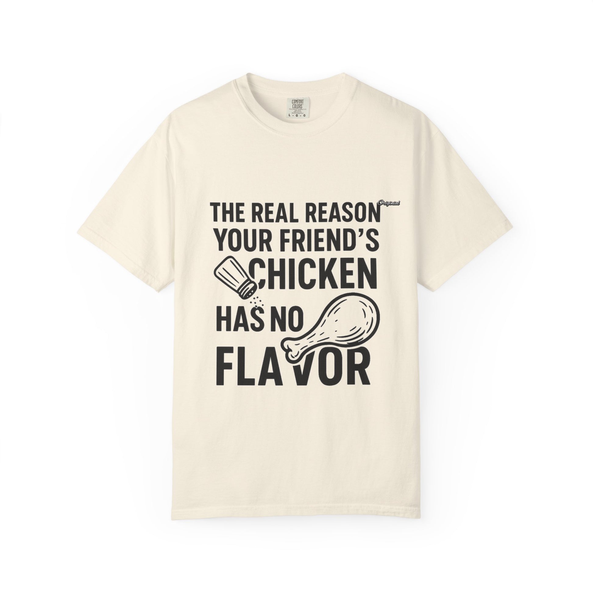 Unisex T-Shir - Official Merch : The Real Reason Your Friend’s Chicken Has No Flavor