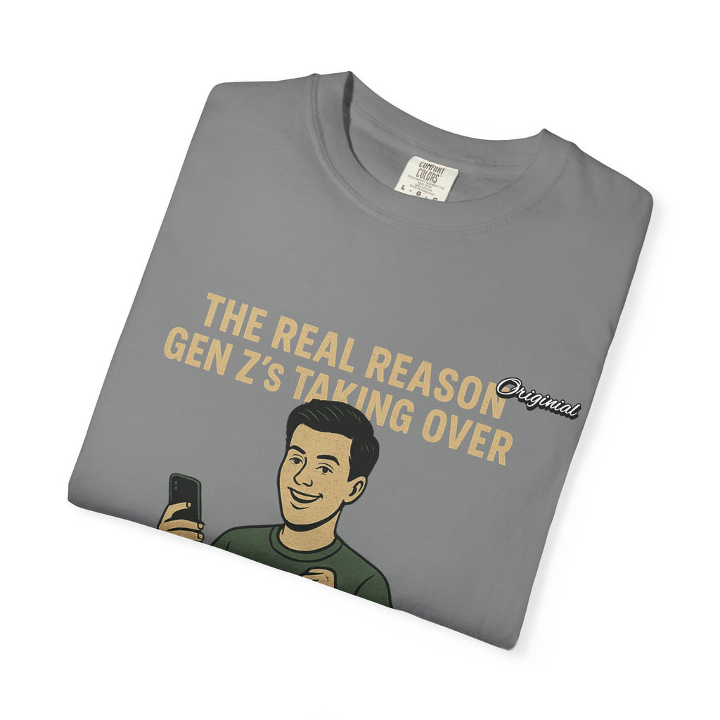 Unisex Dyed T-shirt - Official Merch : The Reason Why GenZ Runs The World