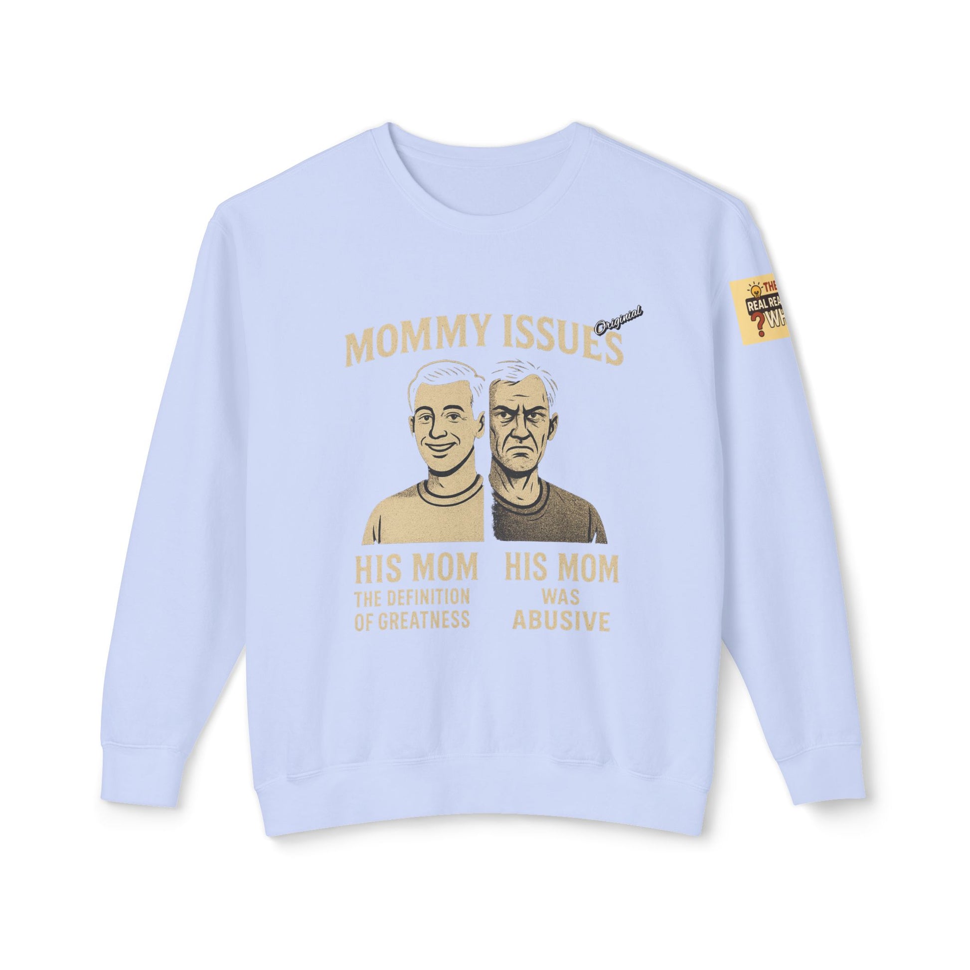 Unisex Lightweight Crewneck Sweatshirt - Official Merch : Mommy Issues - The Reason Why MEN have mommy issues