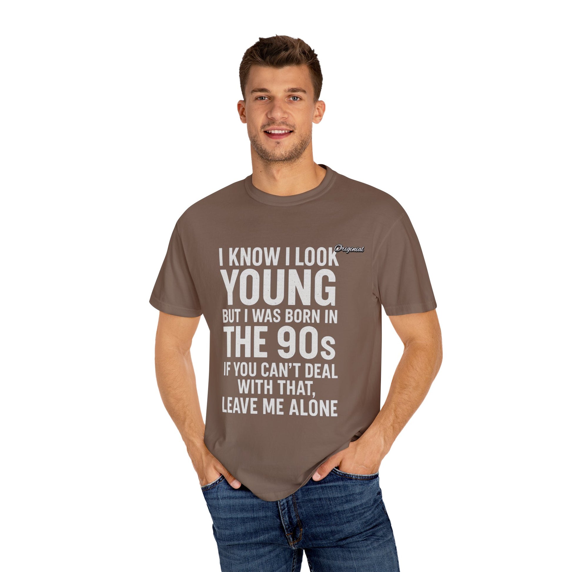 Unisex T-Shirt - Official Merch : I know I look young, but I was born in the 90s and if you can't deal with that, leave me alone