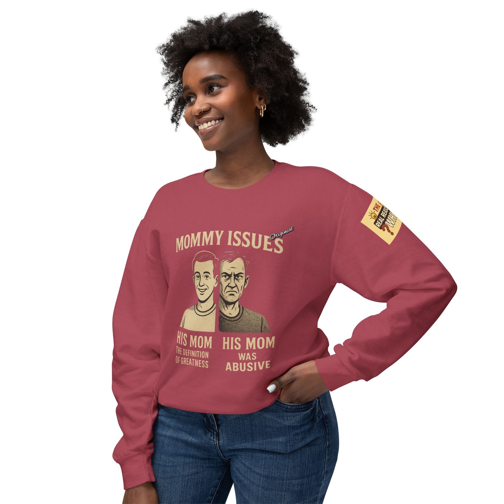 Unisex Lightweight Crewneck Sweatshirt - Official Merch : Mommy Issues - The Reason Why MEN have mommy issues