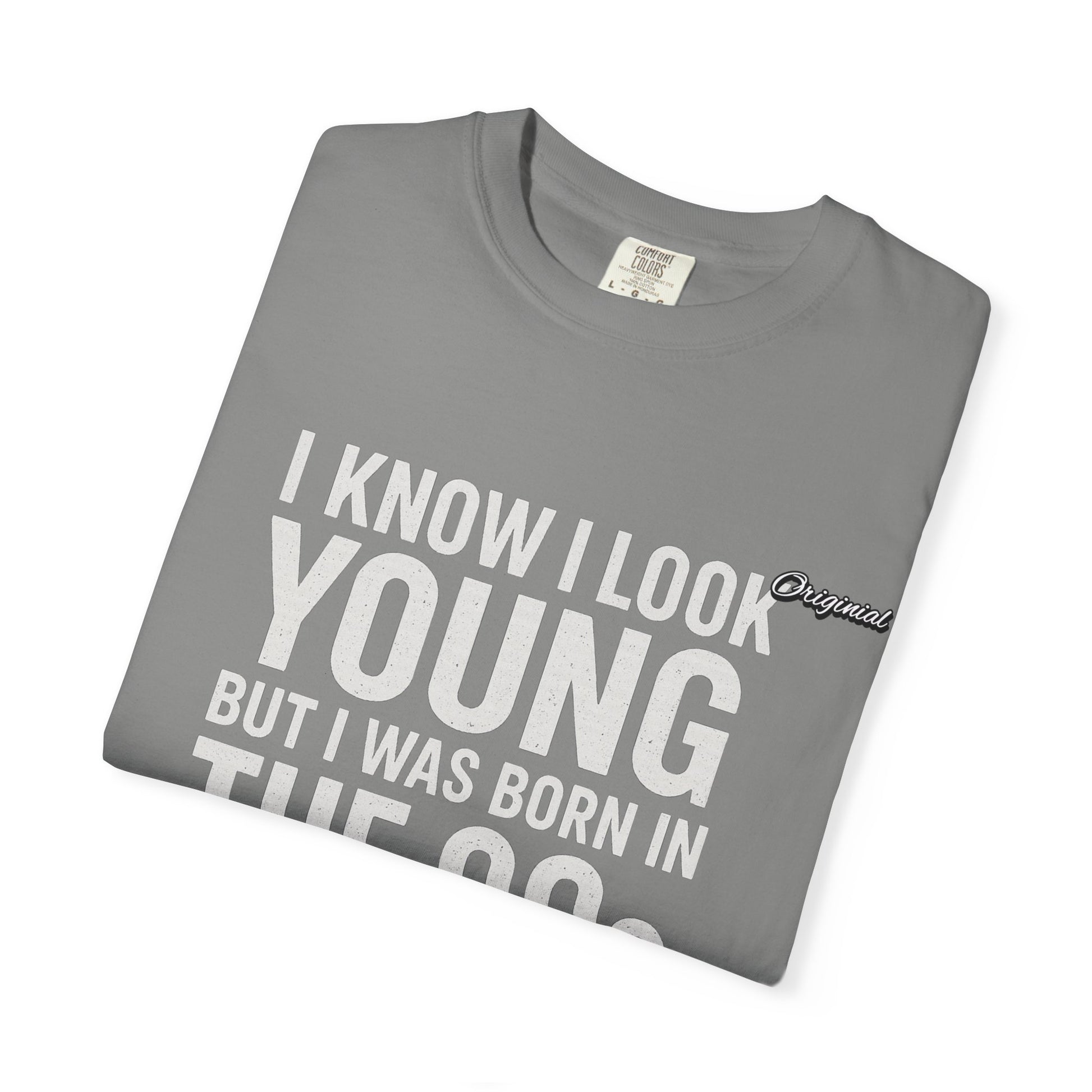 Unisex T-Shirt - Official Merch : I know I look young, but I was born in the 90s and if you can't deal with that, leave me alone