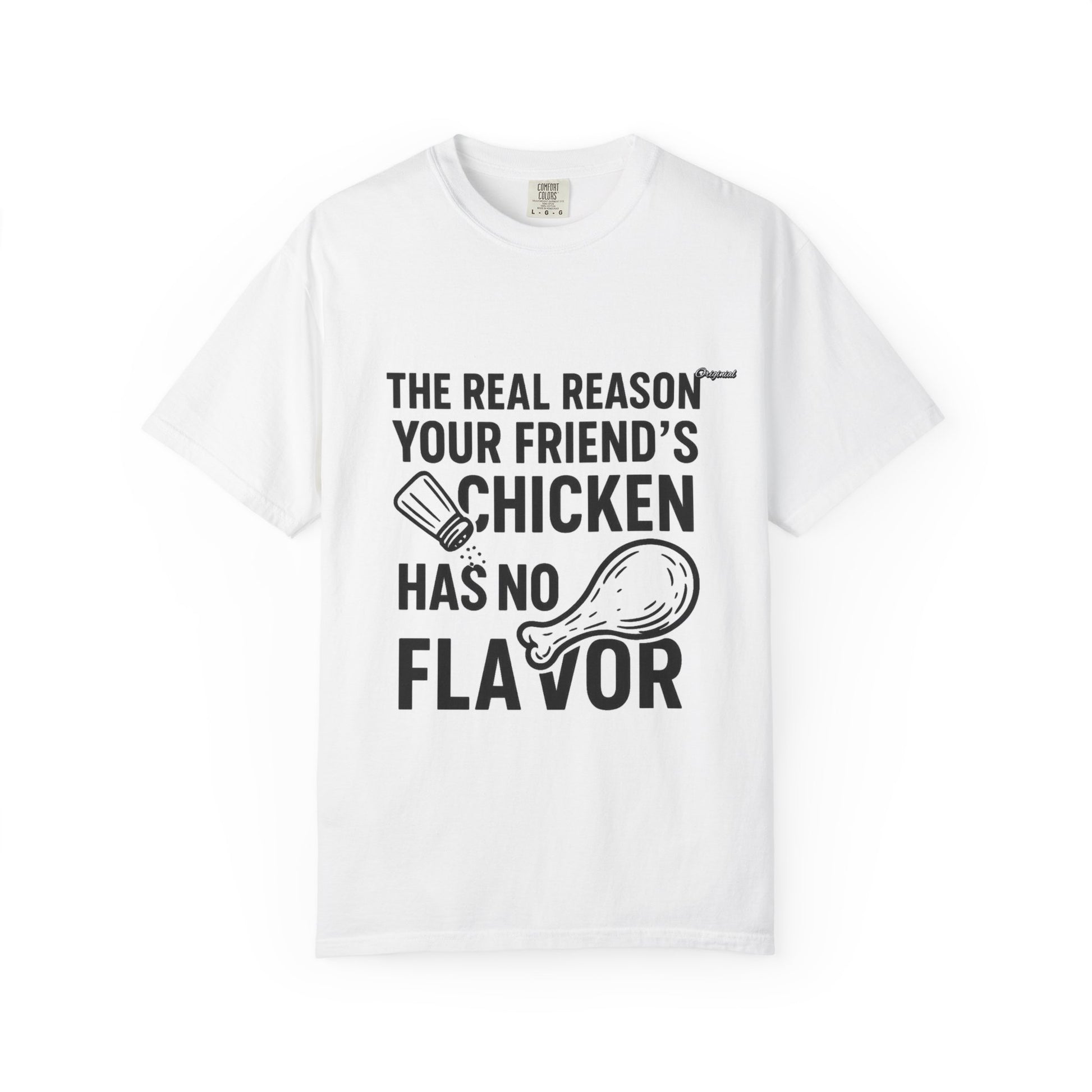 Unisex T-Shir - Official Merch : The Real Reason Your Friend’s Chicken Has No Flavor
