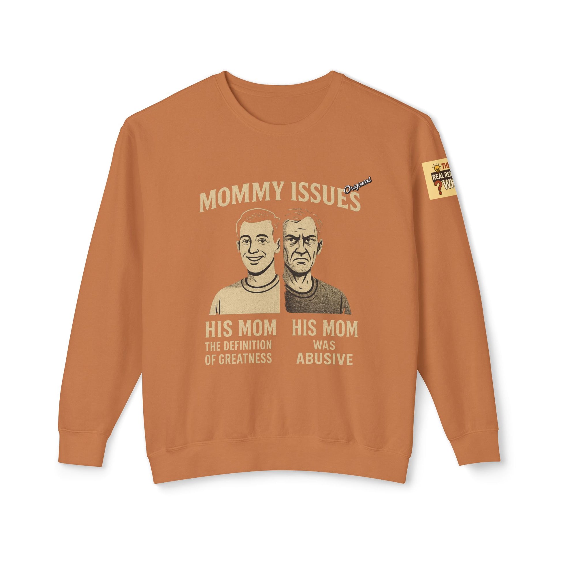 Unisex Lightweight Crewneck Sweatshirt - Official Merch : Mommy Issues - The Reason Why MEN have mommy issues
