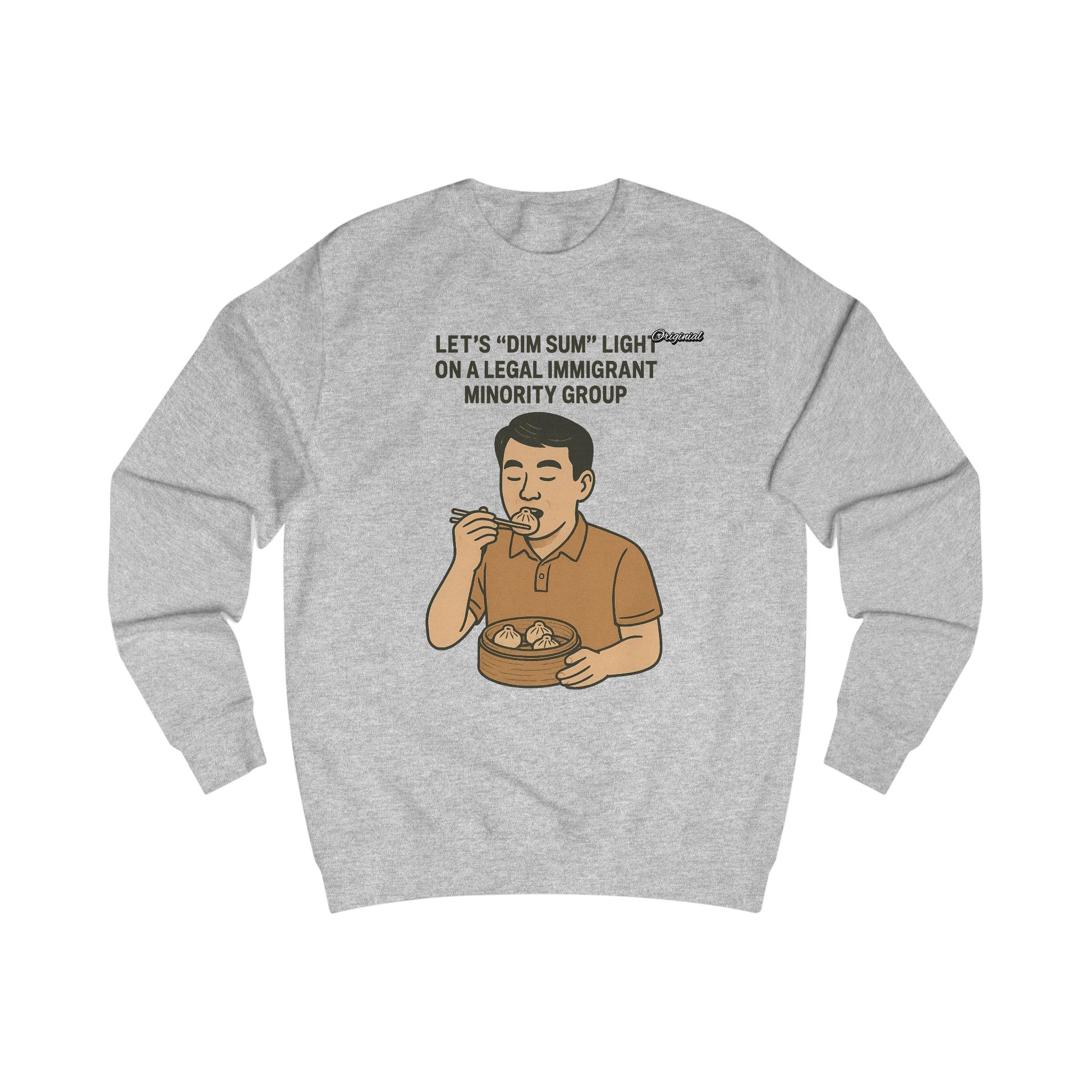 Unisex Sweatshirt - Official Merch : Lets "Dim Sum" Light On A Legal Immigrant Minority Group