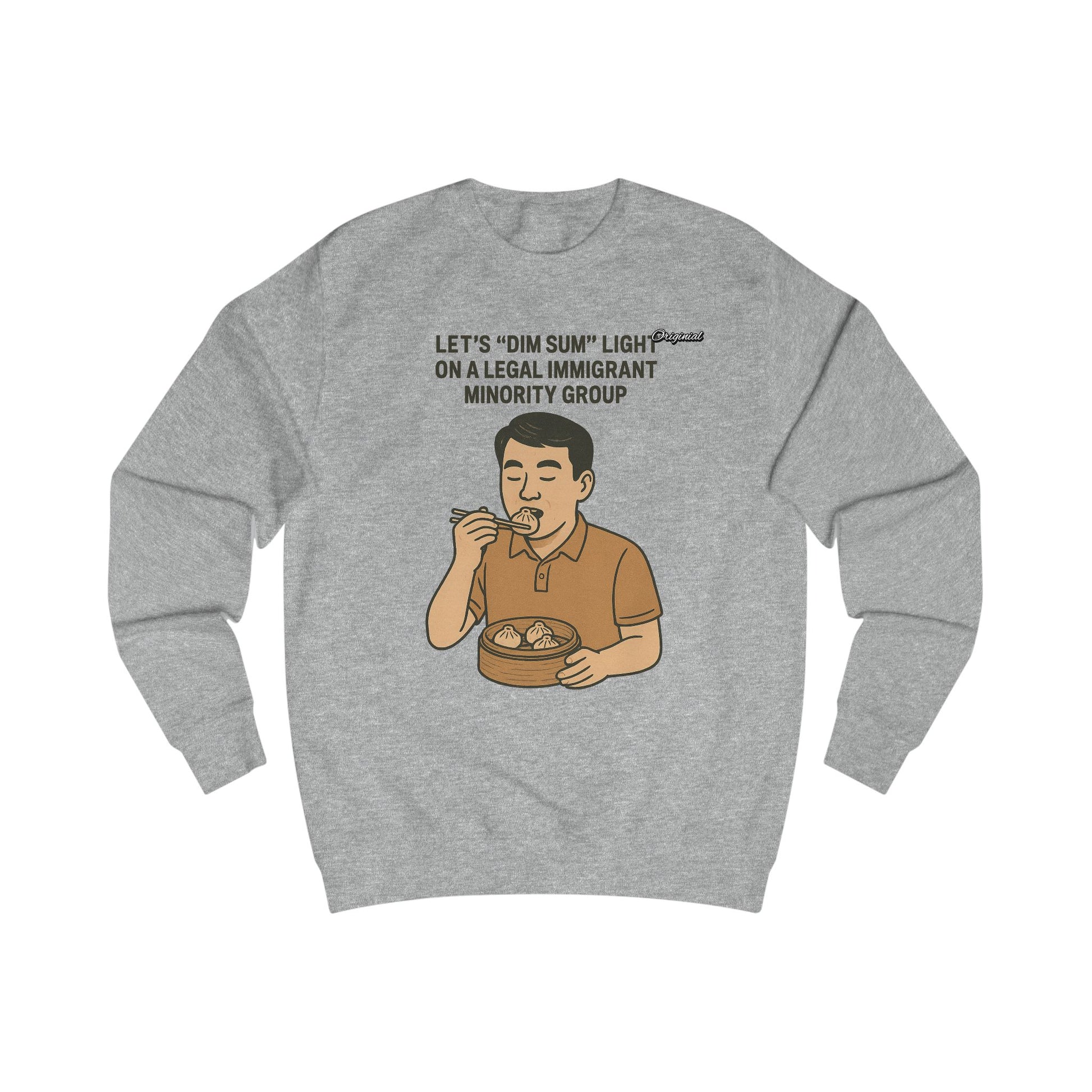 Unisex Sweatshirt - Official Merch : Lets "Dim Sum" Light On A Legal Immigrant Minority Group