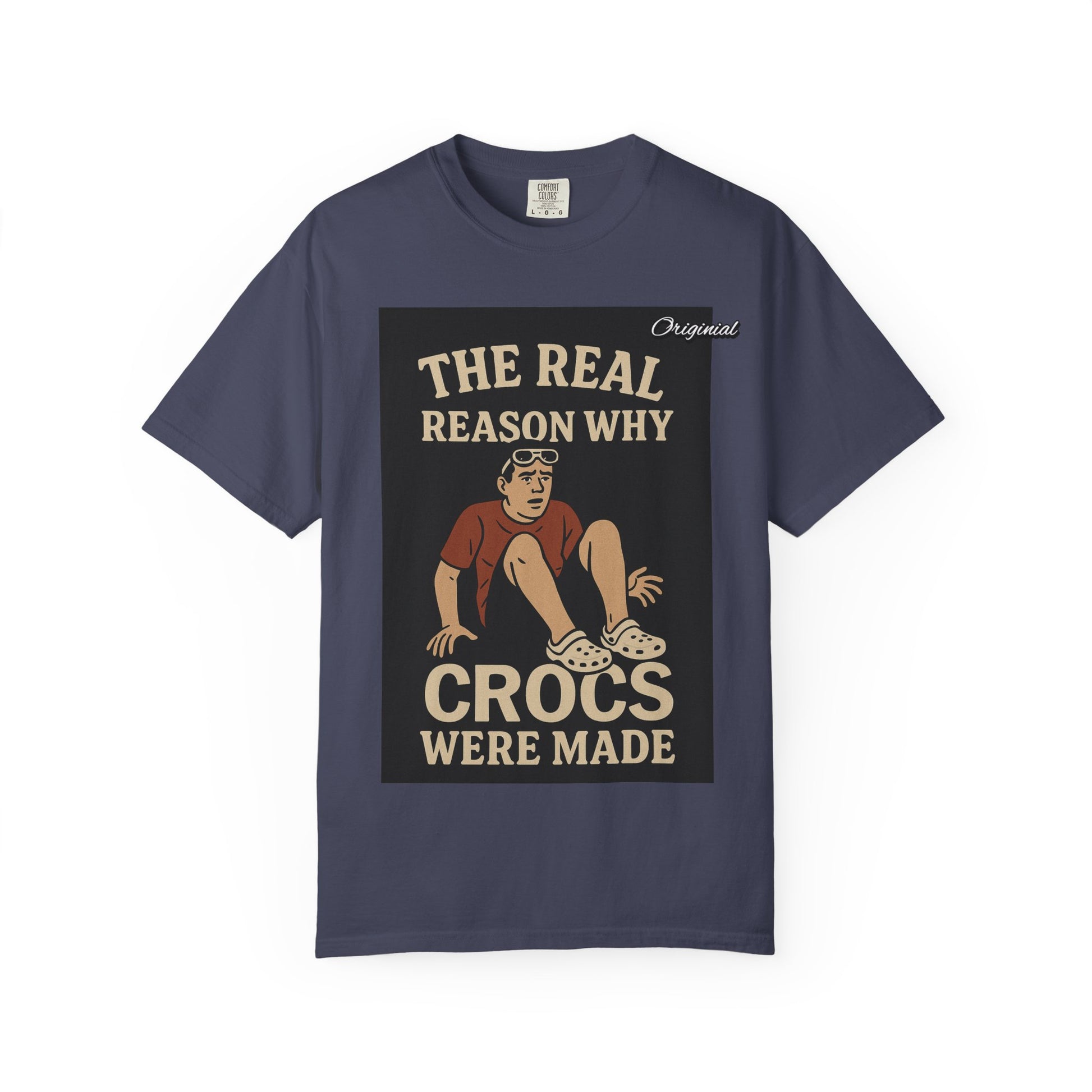 Unisex Dyed T-Shirt - Official Merch : The Real Reason Why Crocs Were Made