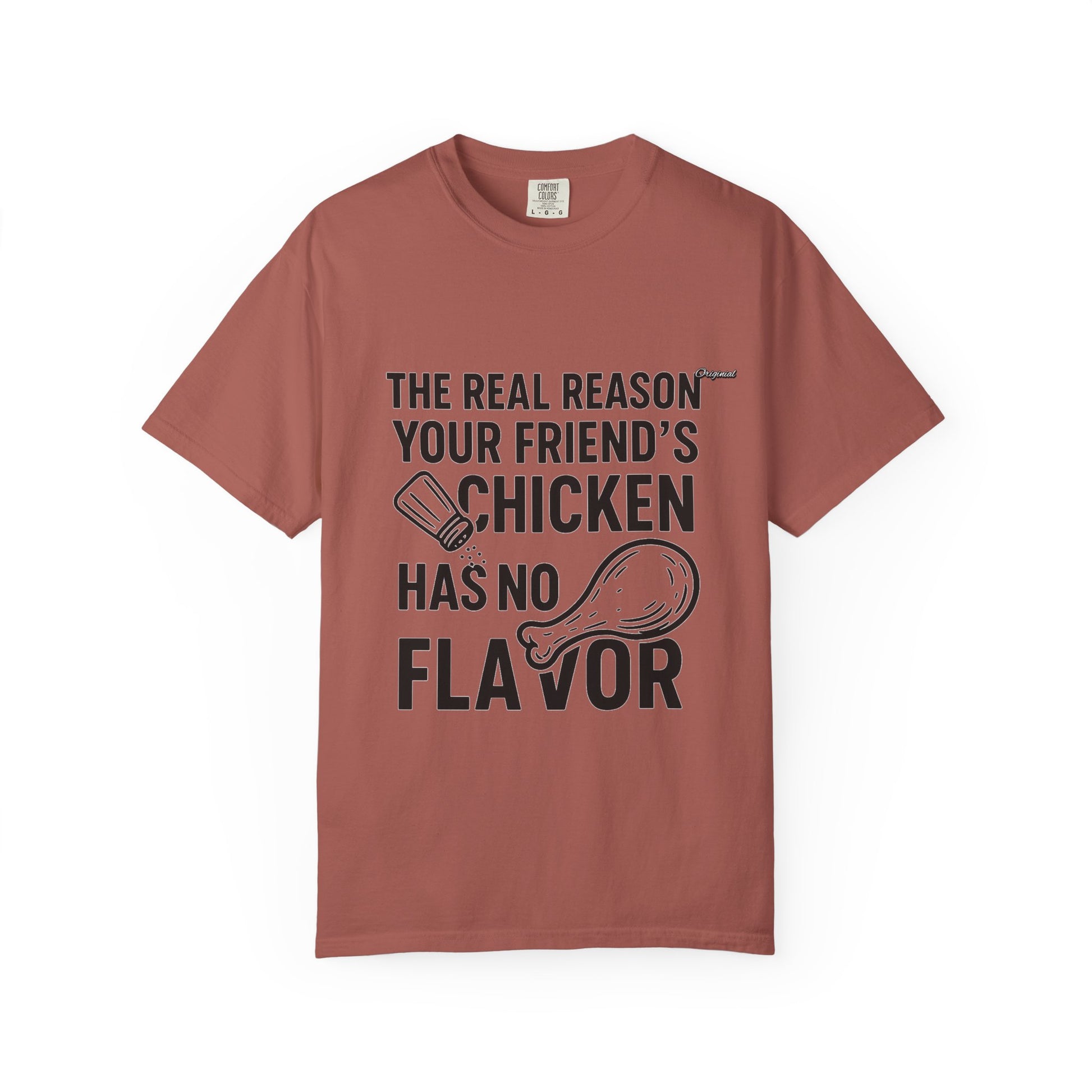 Unisex T-Shir - Official Merch : The Real Reason Your Friend’s Chicken Has No Flavor