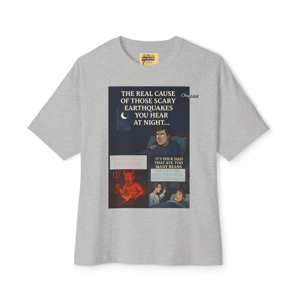 Unisex T-Shirt - Official Merch : The REAL cause of those scary Earthquakes you hear at night…