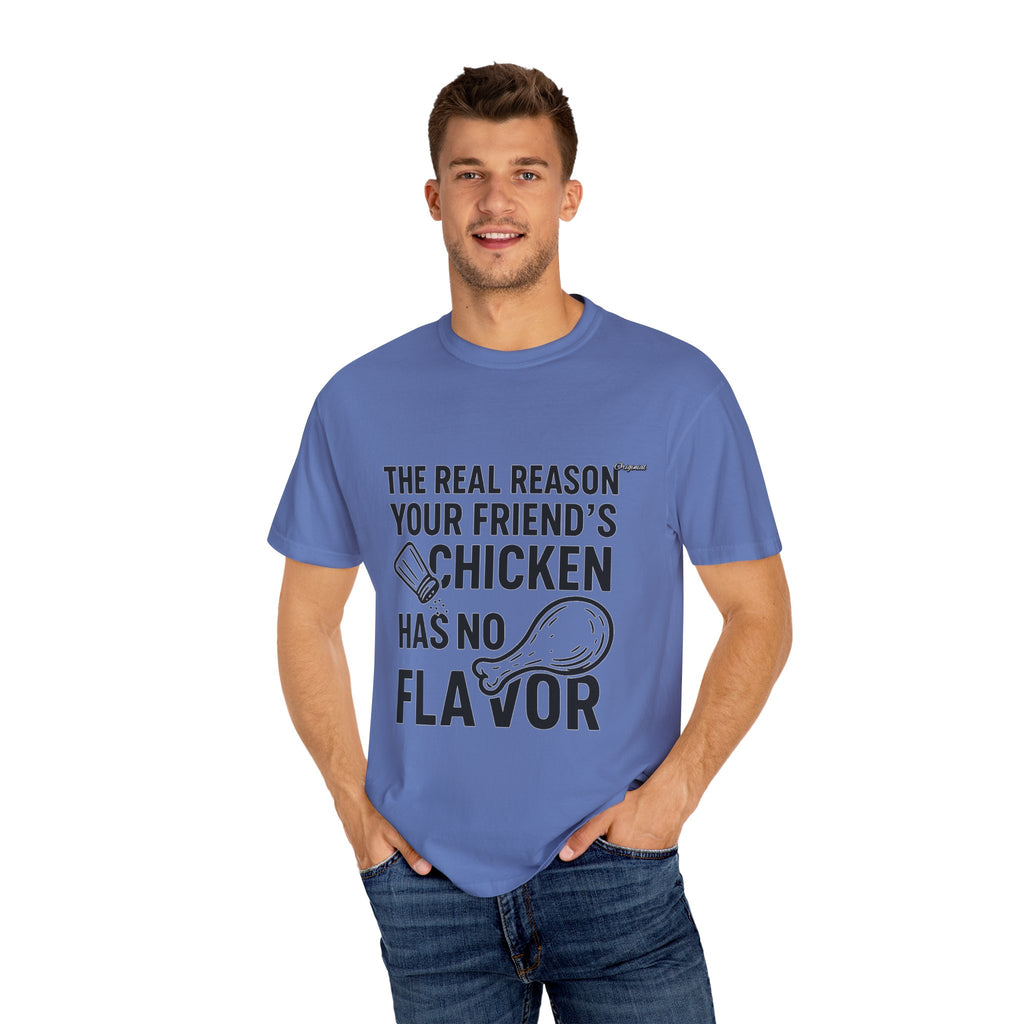 Unisex T-Shir - Official Merch : The Real Reason Your Friend’s Chicken Has No Flavor