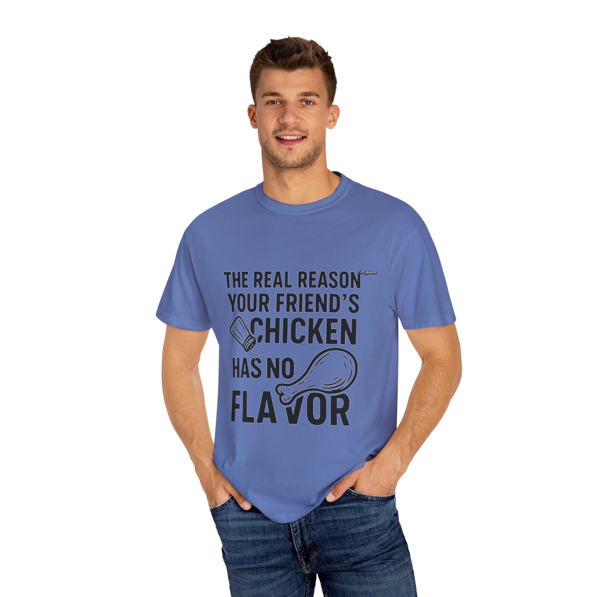 Unisex T-Shir - Official Merch : The Real Reason Your Friend’s Chicken Has No Flavor