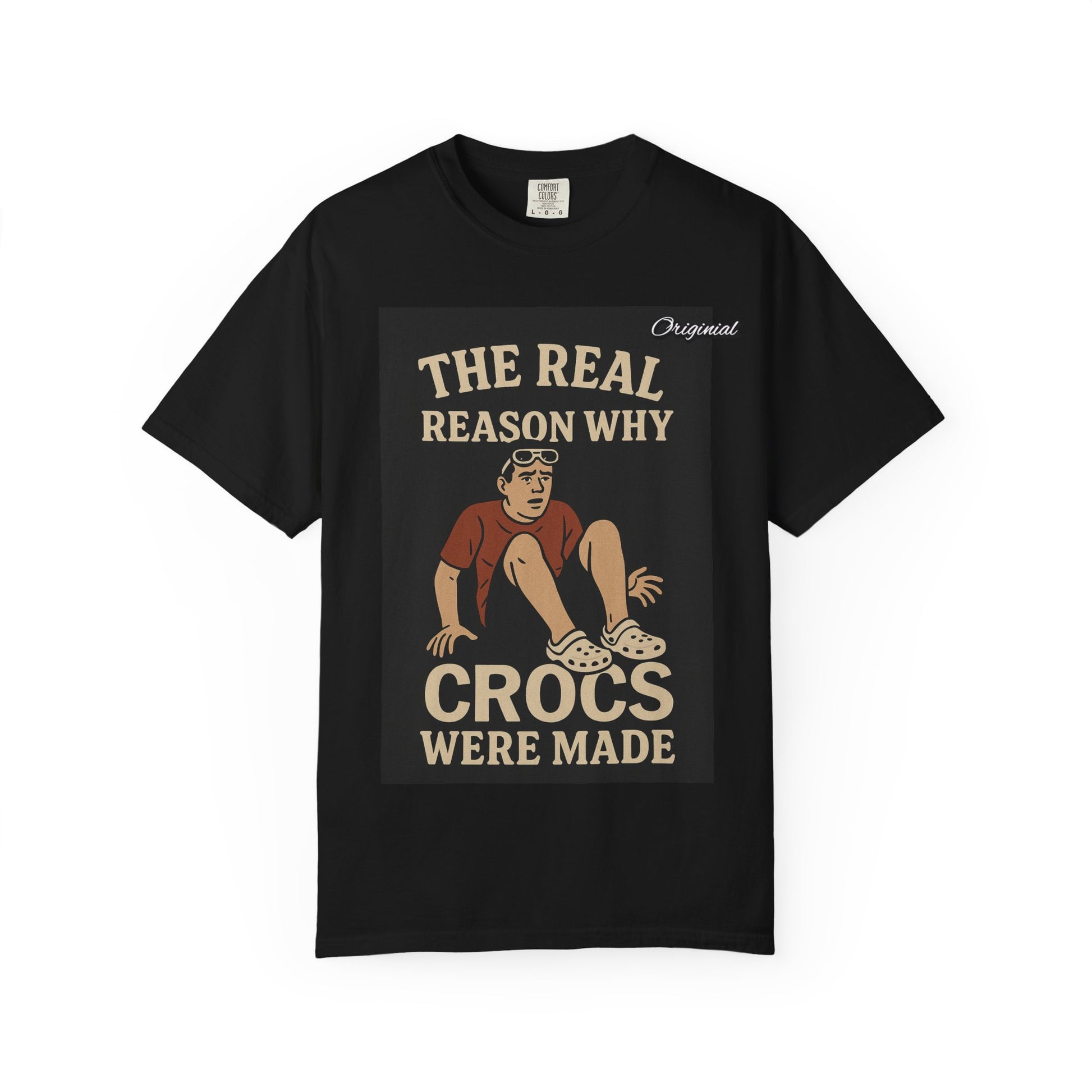 Unisex Dyed T-Shirt - Official Merch : The Real Reason Why Crocs Were Made