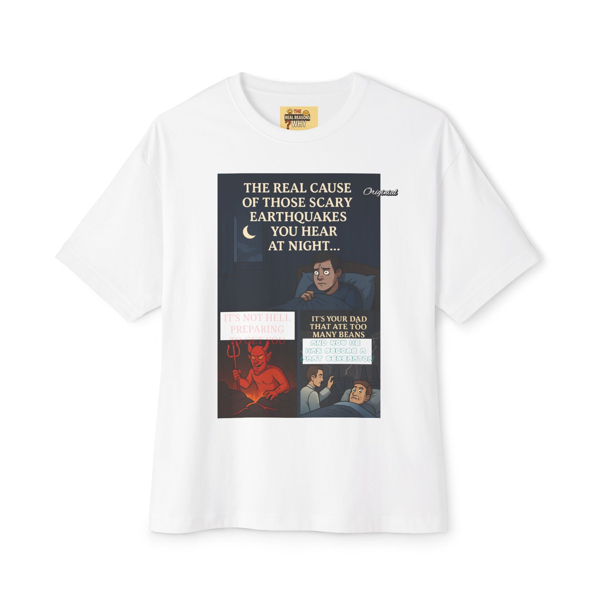 Unisex T-Shirt - Official Merch : The REAL cause of those scary Earthquakes you hear at night…