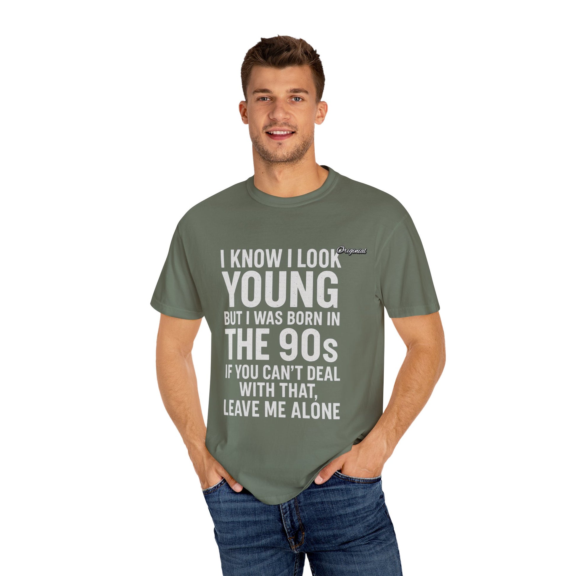 Unisex T-Shirt - Official Merch : I know I look young, but I was born in the 90s and if you can't deal with that, leave me alone