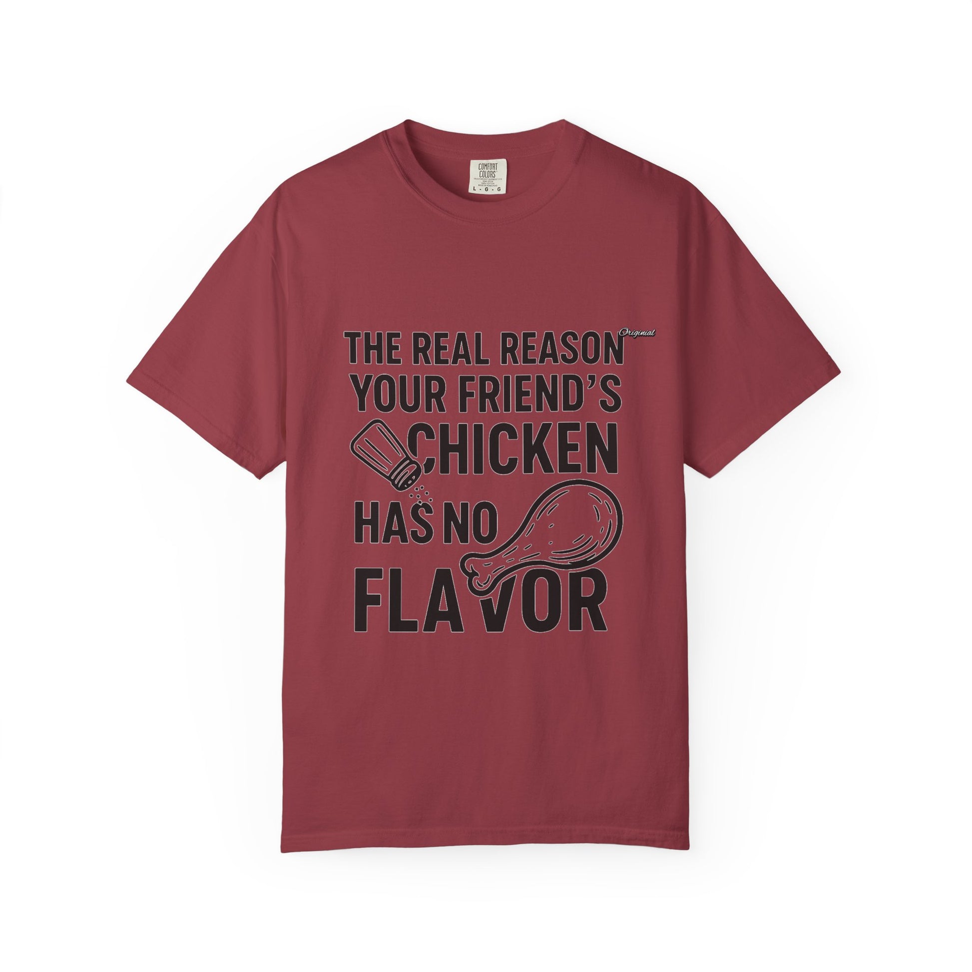 Unisex T-Shir - Official Merch : The Real Reason Your Friend’s Chicken Has No Flavor