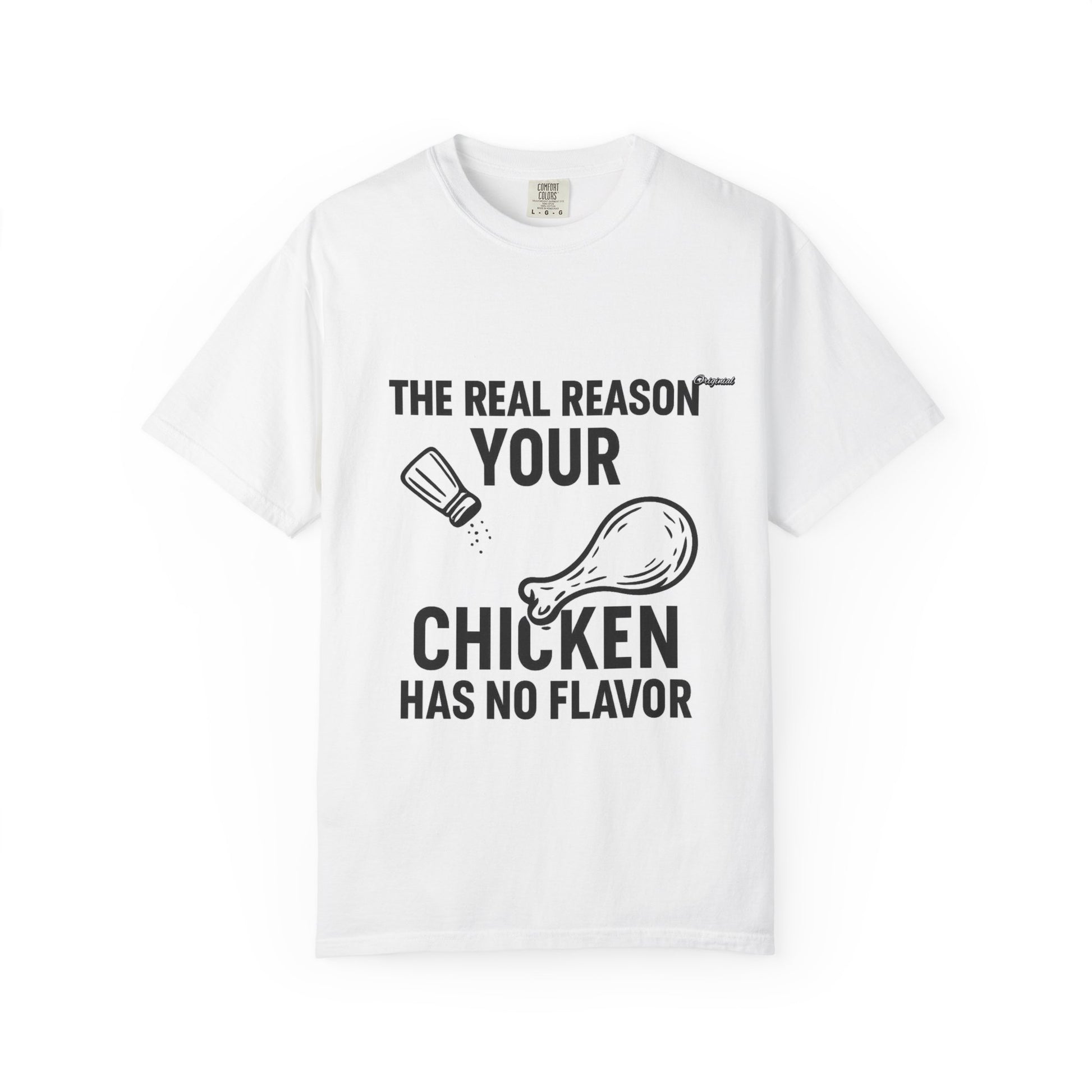 Copy of Unisex T-Shir - Official Merch : The Real Reason Your Chicken Has No Flavor