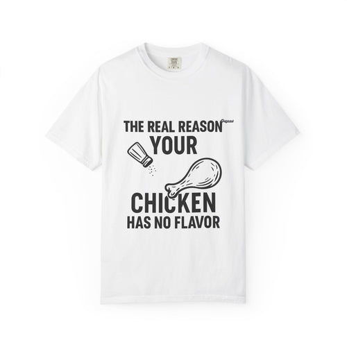 Copy of Unisex T-Shir - Official Merch : The Real Reason Your Chicken Has No Flavor