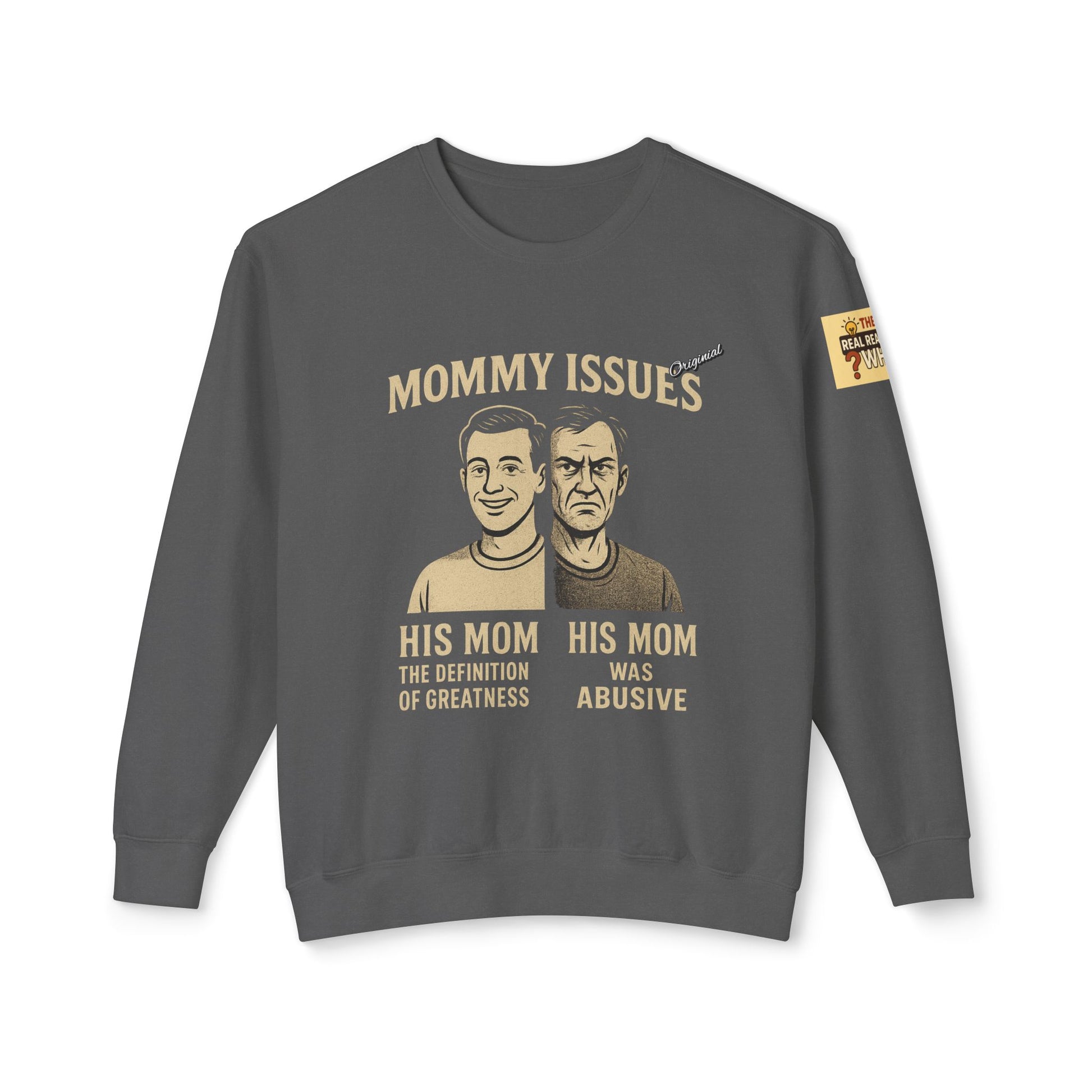 Unisex Lightweight Crewneck Sweatshirt - Official Merch : Mommy Issues - The Reason Why MEN have mommy issues