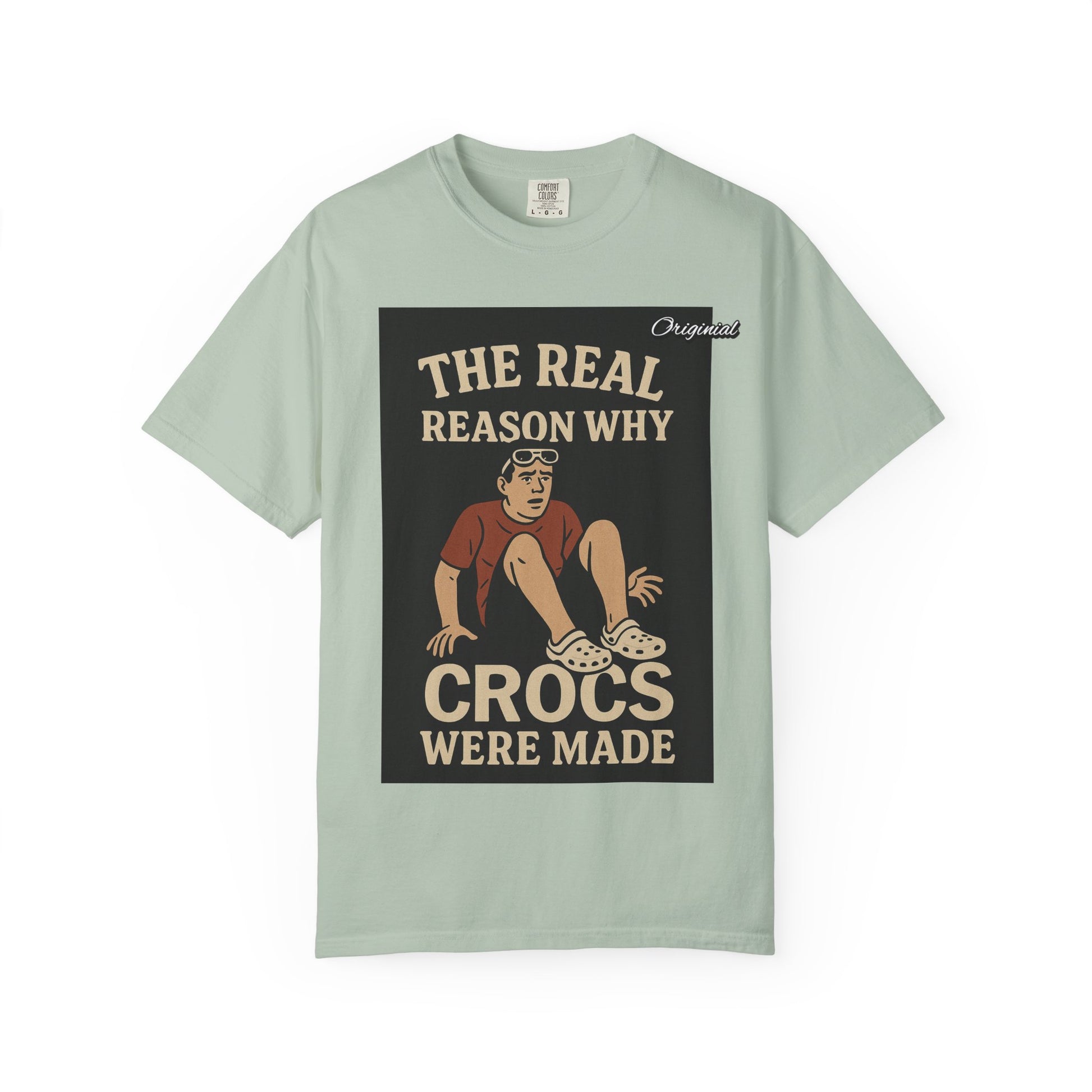 Unisex Dyed T-Shirt - Official Merch : The Real Reason Why Crocs Were Made