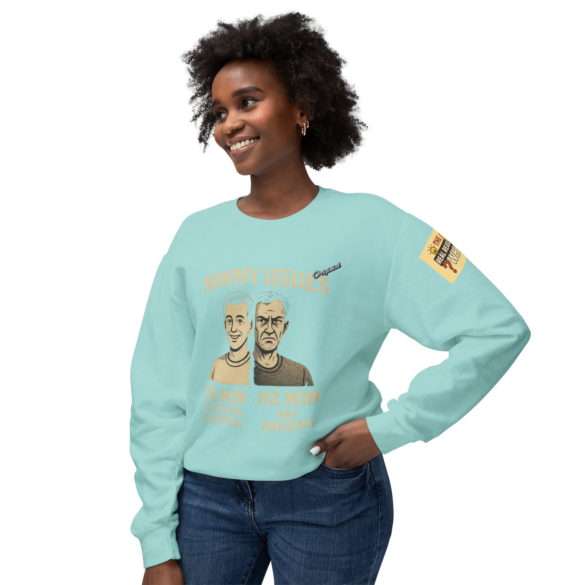 Unisex Lightweight Crewneck Sweatshirt - Official Merch : Mommy Issues - The Reason Why MEN have mommy issues