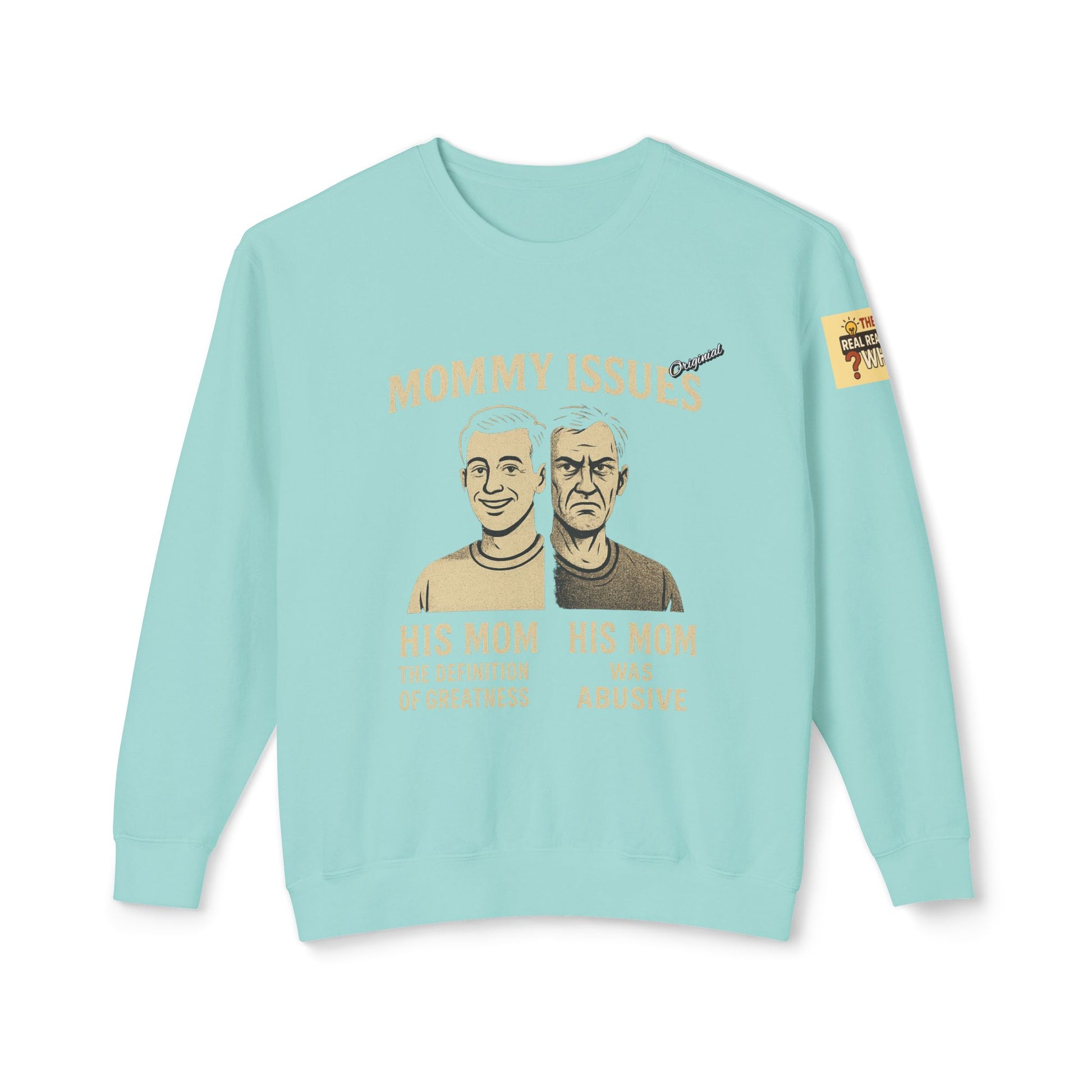 Unisex Lightweight Crewneck Sweatshirt - Official Merch : Mommy Issues - The Reason Why MEN have mommy issues