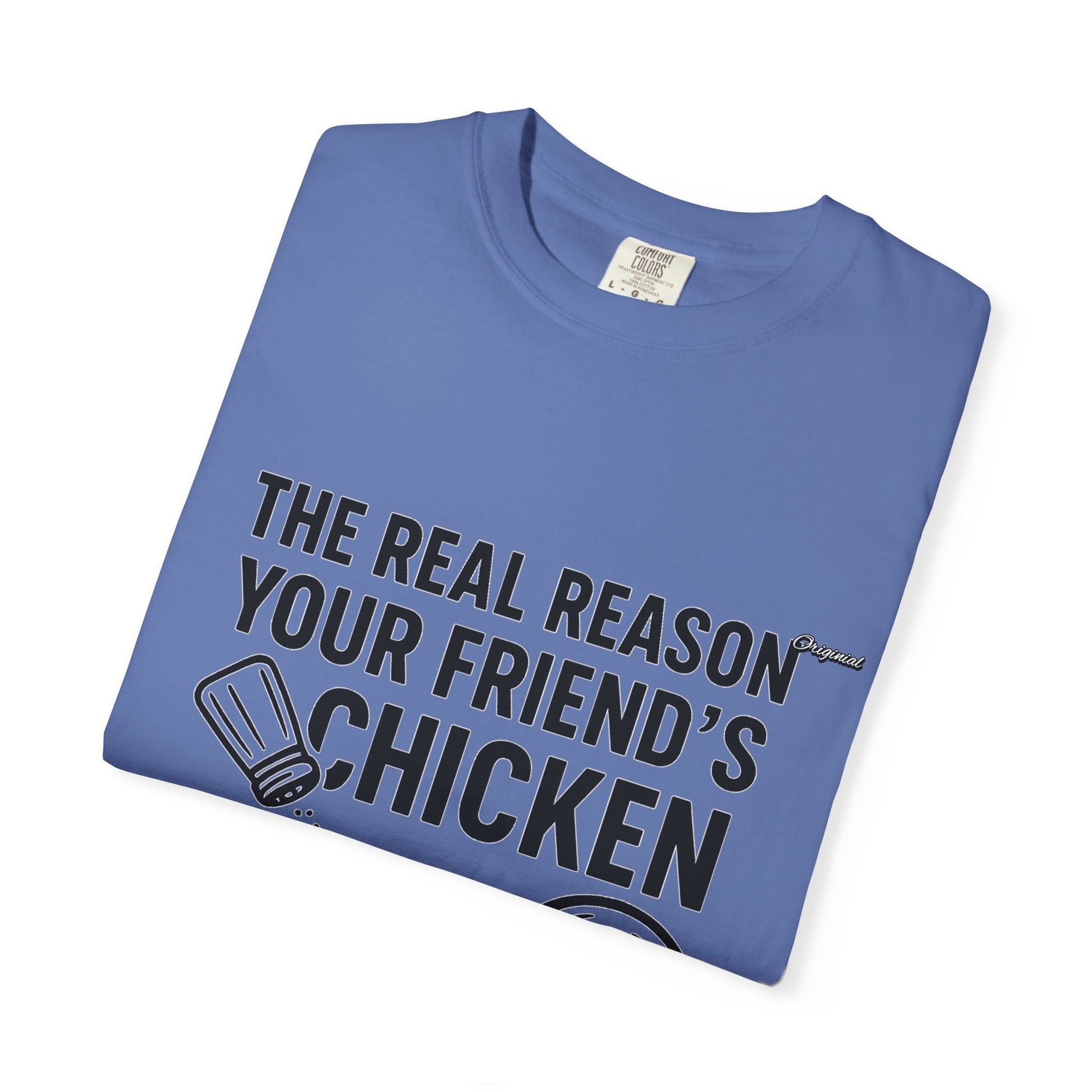 Unisex T-Shir - Official Merch : The Real Reason Your Friend’s Chicken Has No Flavor