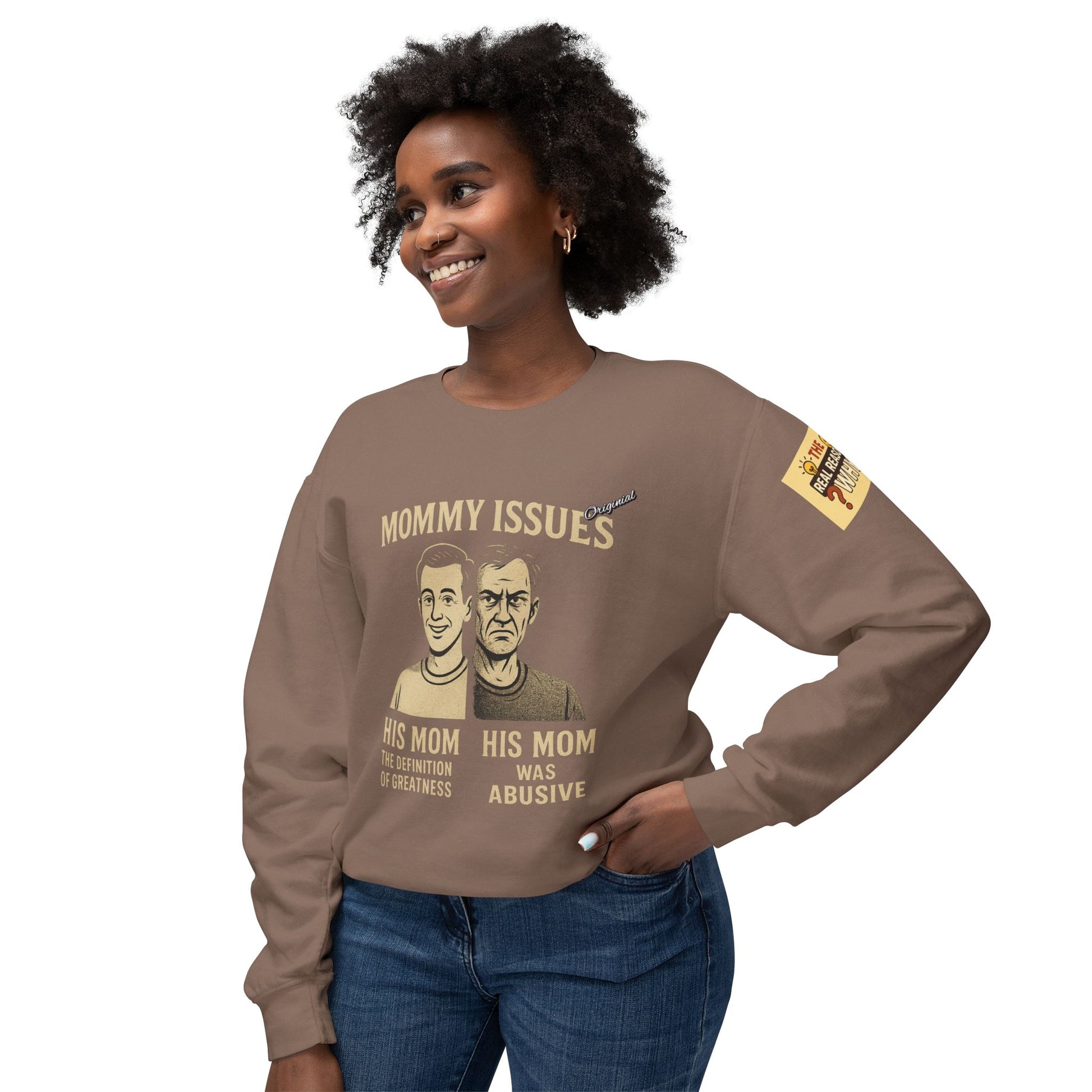 Unisex Lightweight Crewneck Sweatshirt - Official Merch : Mommy Issues - The Reason Why MEN have mommy issues