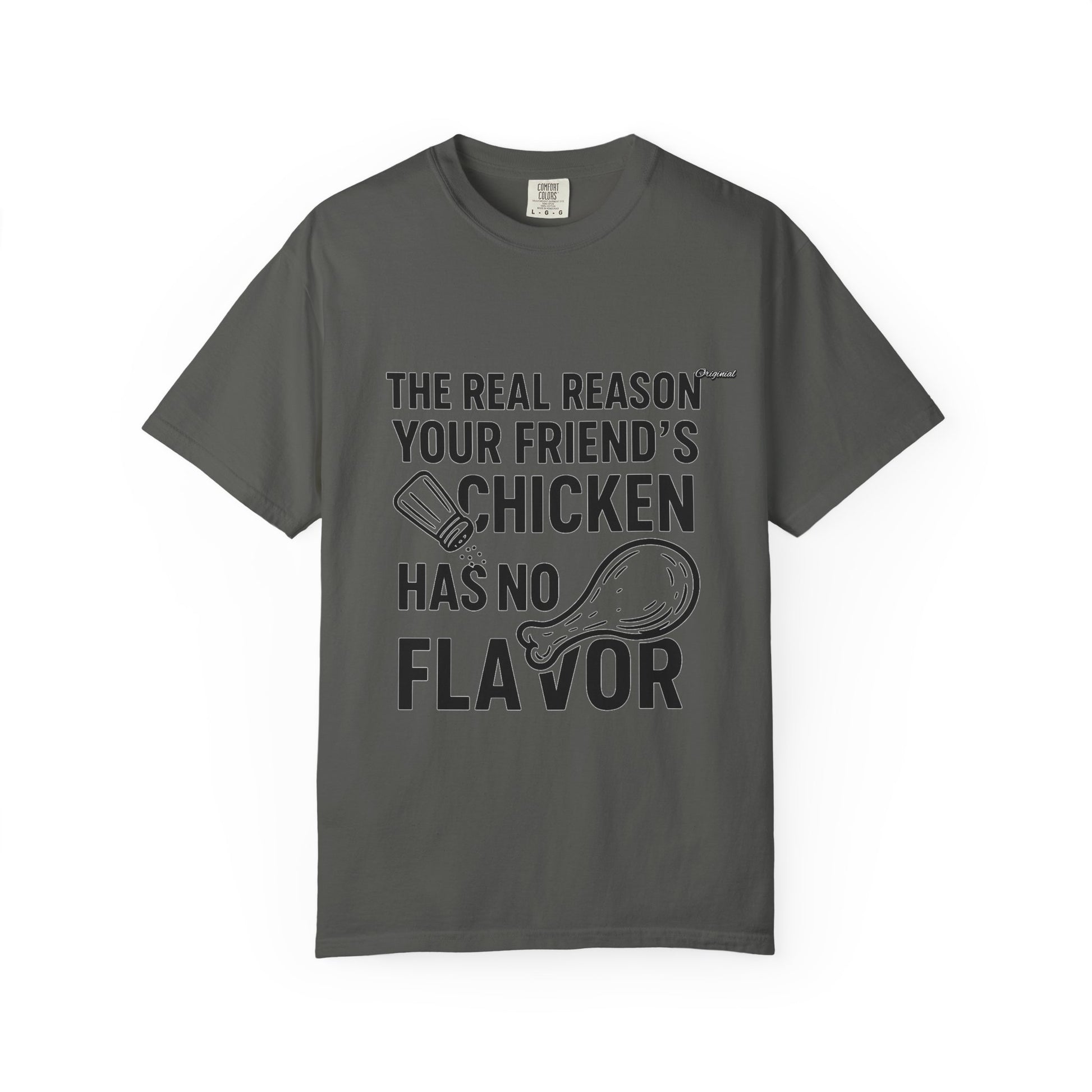 Unisex T-Shir - Official Merch : The Real Reason Your Friend’s Chicken Has No Flavor