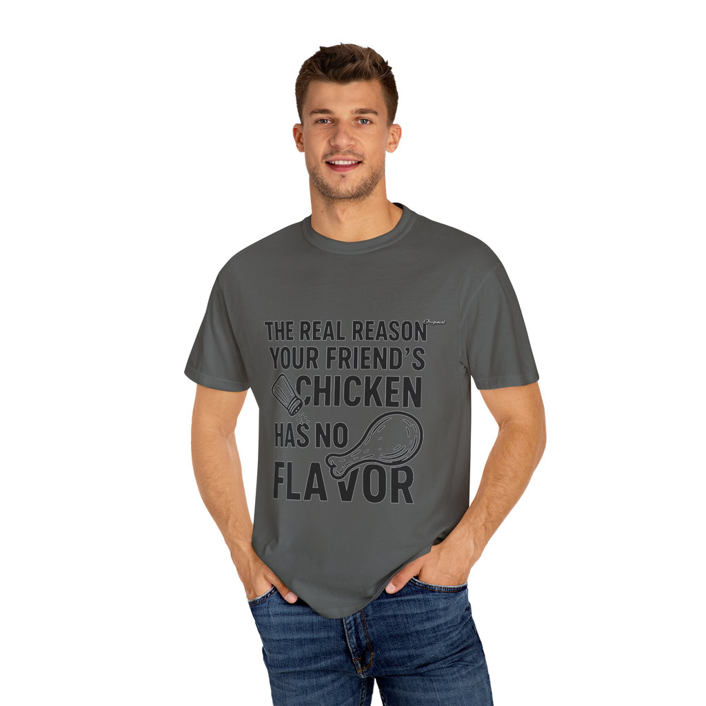Unisex T-Shir - Official Merch : The Real Reason Your Friend’s Chicken Has No Flavor