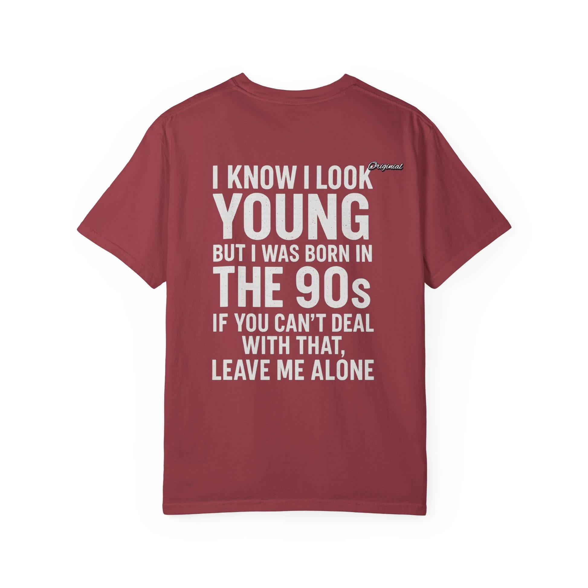 Unisex T-Shirt - Official Merch : I know I look young, but I was born in the 90s and if you can't deal with that, leave me alone