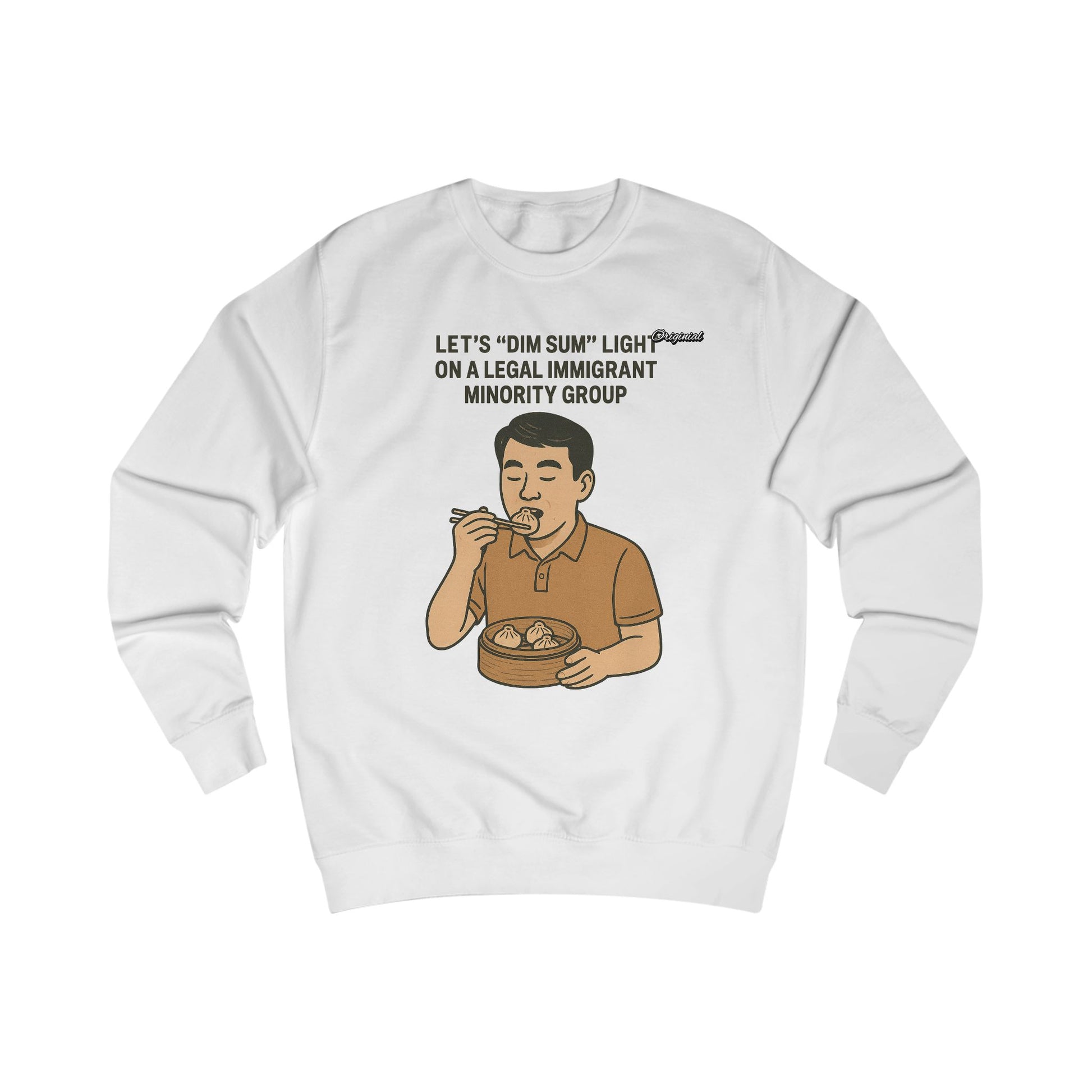 Unisex Sweatshirt - Official Merch : Lets "Dim Sum" Light On A Legal Immigrant Minority Group