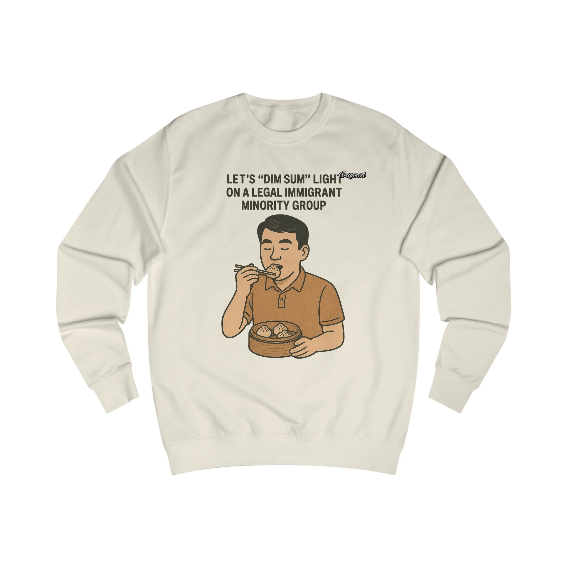 Unisex Sweatshirt - Official Merch : Lets "Dim Sum" Light On A Legal Immigrant Minority Group