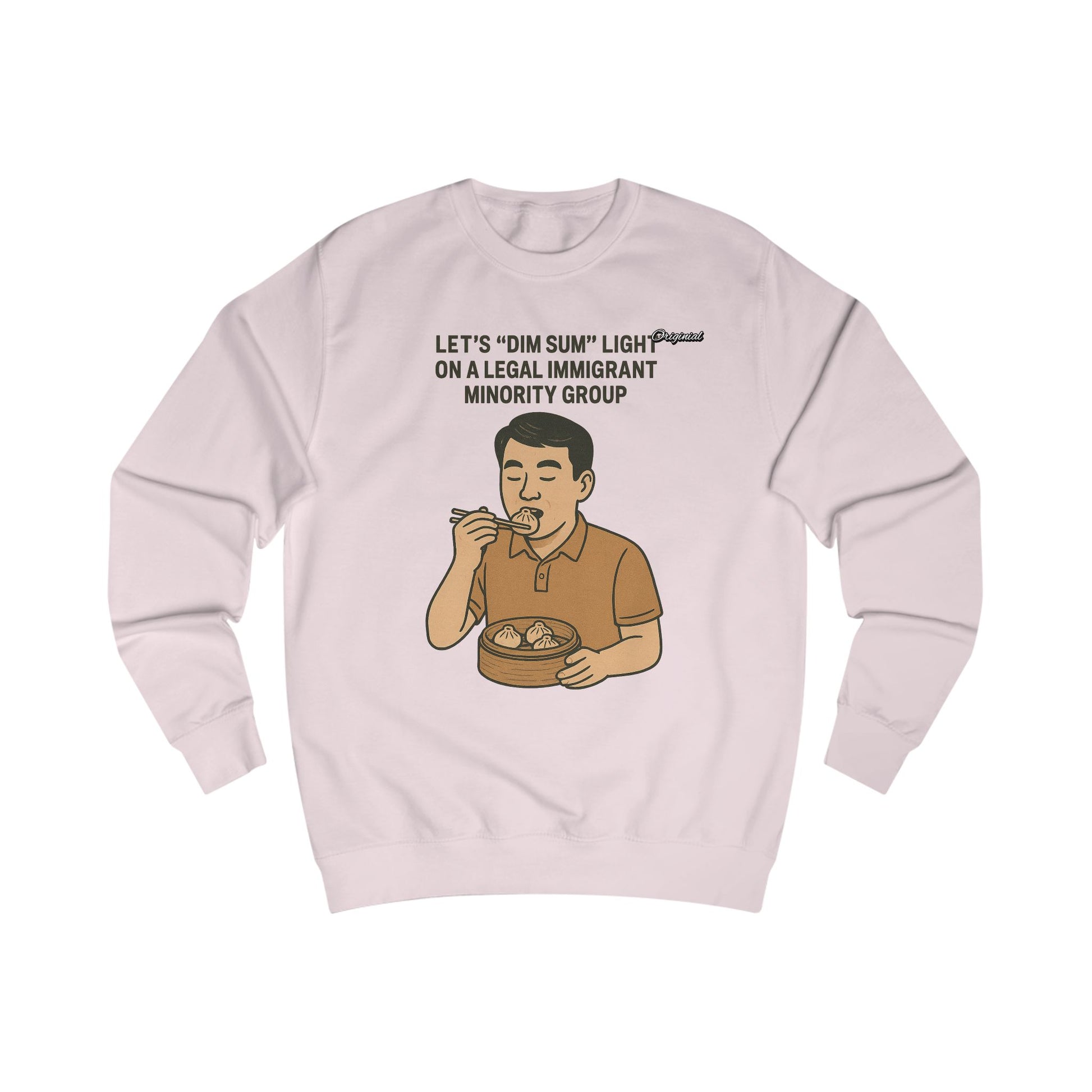 Unisex Sweatshirt - Official Merch : Lets "Dim Sum" Light On A Legal Immigrant Minority Group