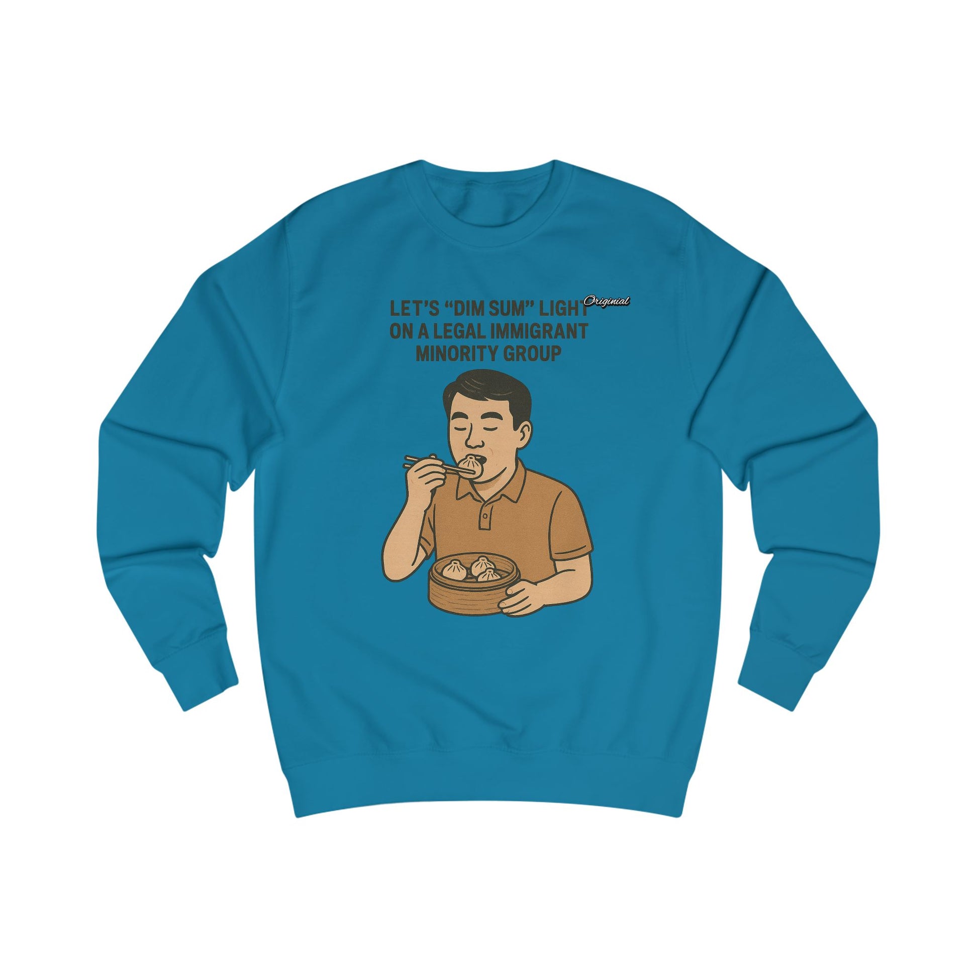 Unisex Sweatshirt - Official Merch : Lets "Dim Sum" Light On A Legal Immigrant Minority Group
