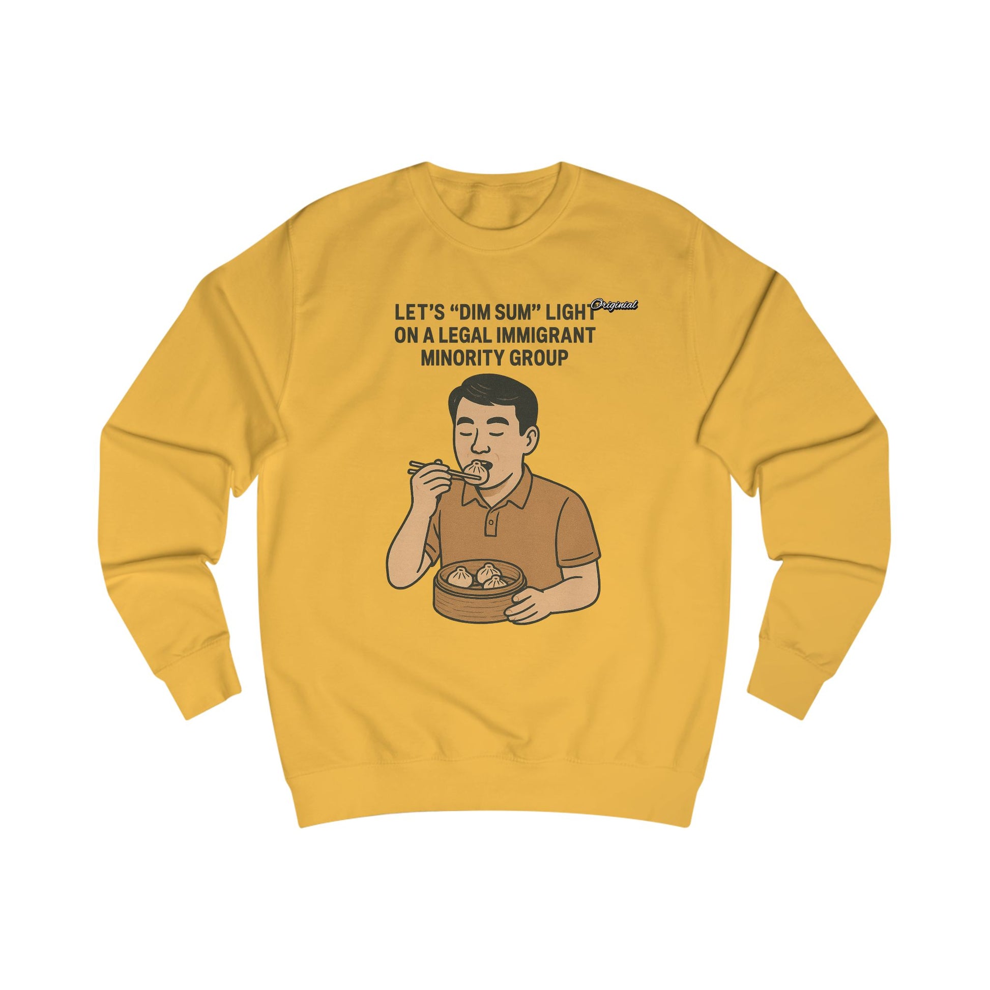 Unisex Sweatshirt - Official Merch : Lets "Dim Sum" Light On A Legal Immigrant Minority Group