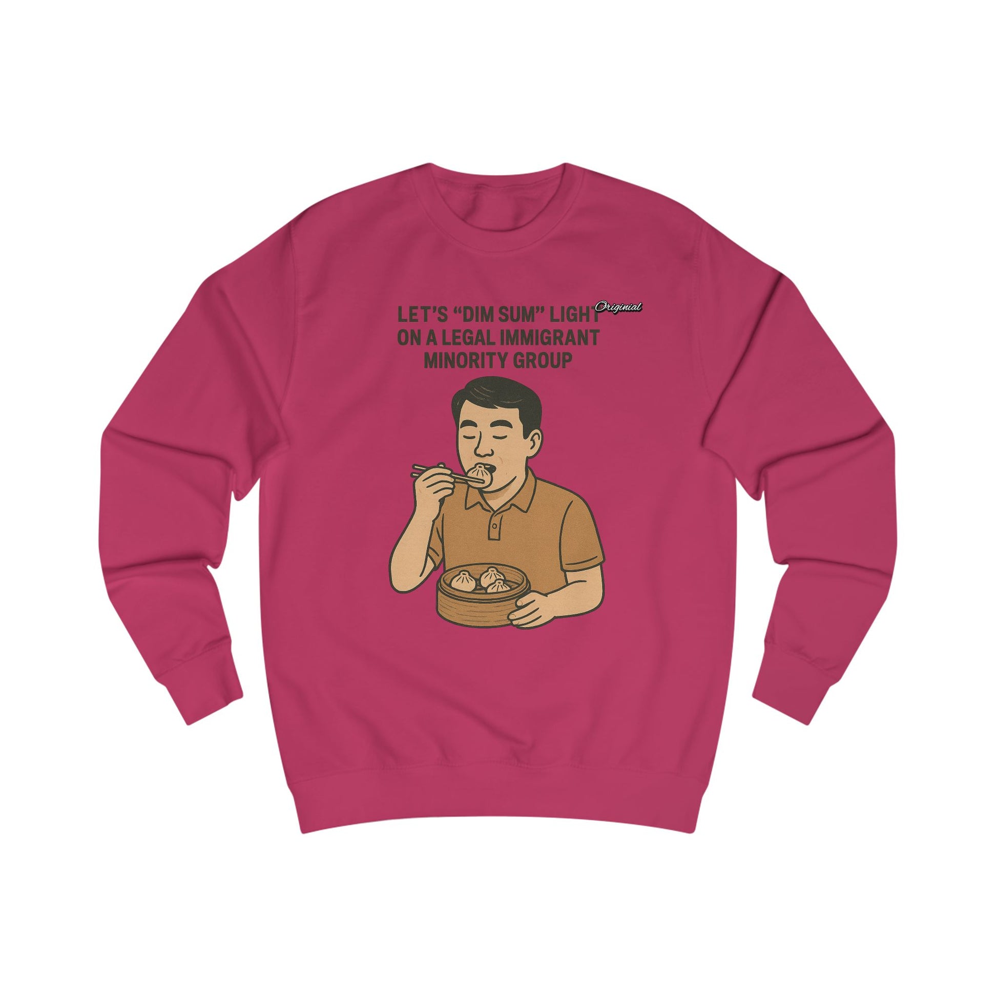 Unisex Sweatshirt - Official Merch : Lets "Dim Sum" Light On A Legal Immigrant Minority Group