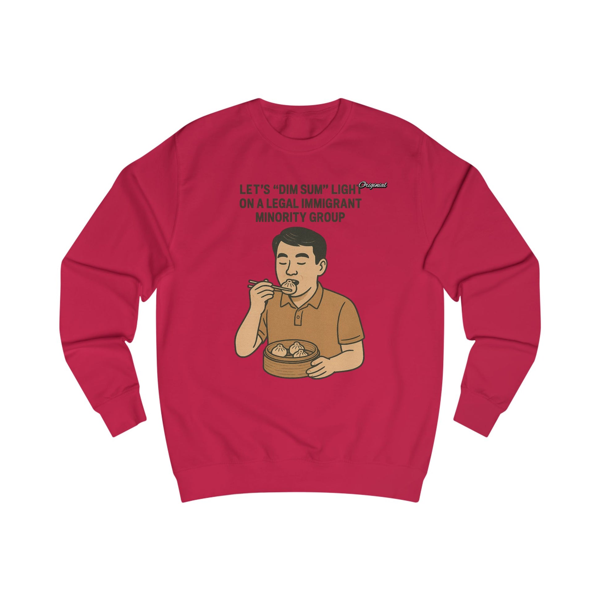 Unisex Sweatshirt - Official Merch : Lets "Dim Sum" Light On A Legal Immigrant Minority Group