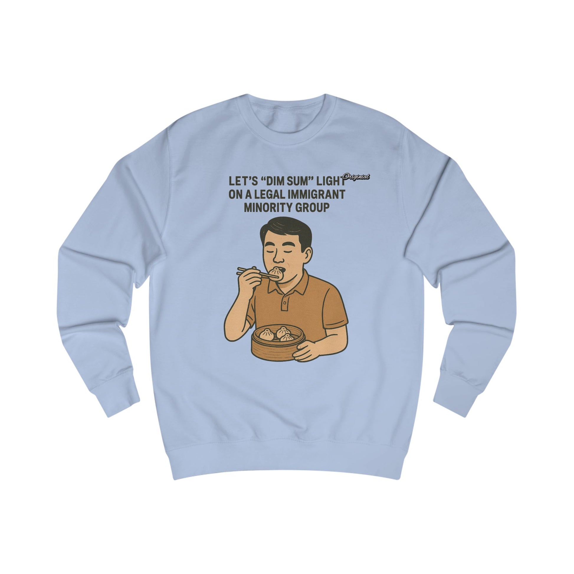 Unisex Sweatshirt - Official Merch : Lets "Dim Sum" Light On A Legal Immigrant Minority Group
