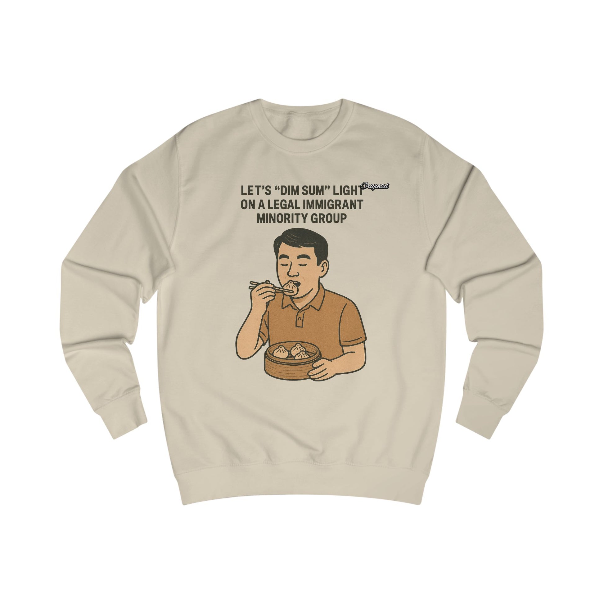 Unisex Sweatshirt - Official Merch : Lets "Dim Sum" Light On A Legal Immigrant Minority Group