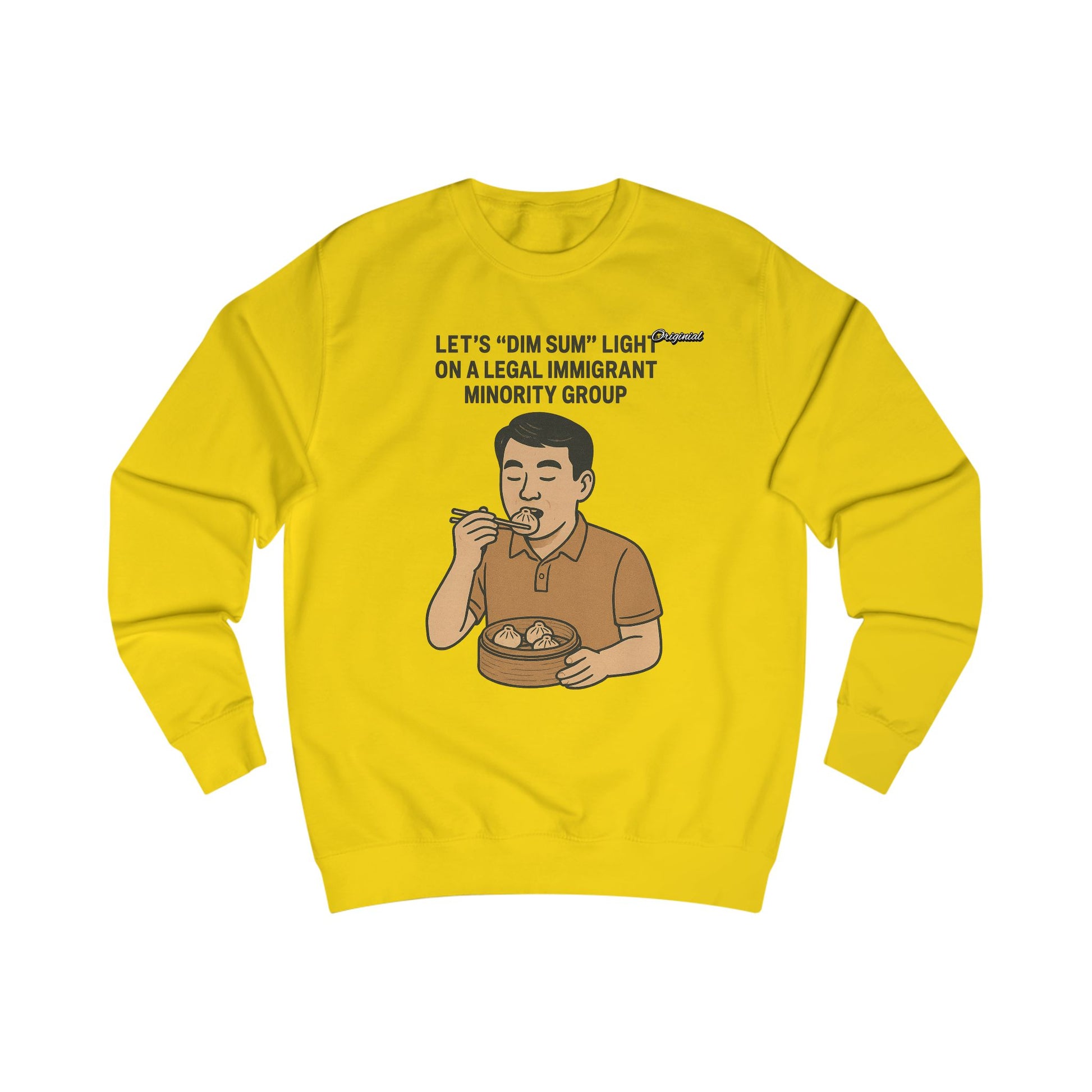 Unisex Sweatshirt - Official Merch : Lets "Dim Sum" Light On A Legal Immigrant Minority Group