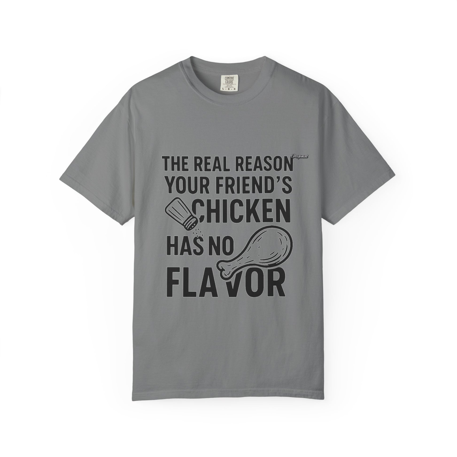 Unisex T-Shir - Official Merch : The Real Reason Your Friend’s Chicken Has No Flavor