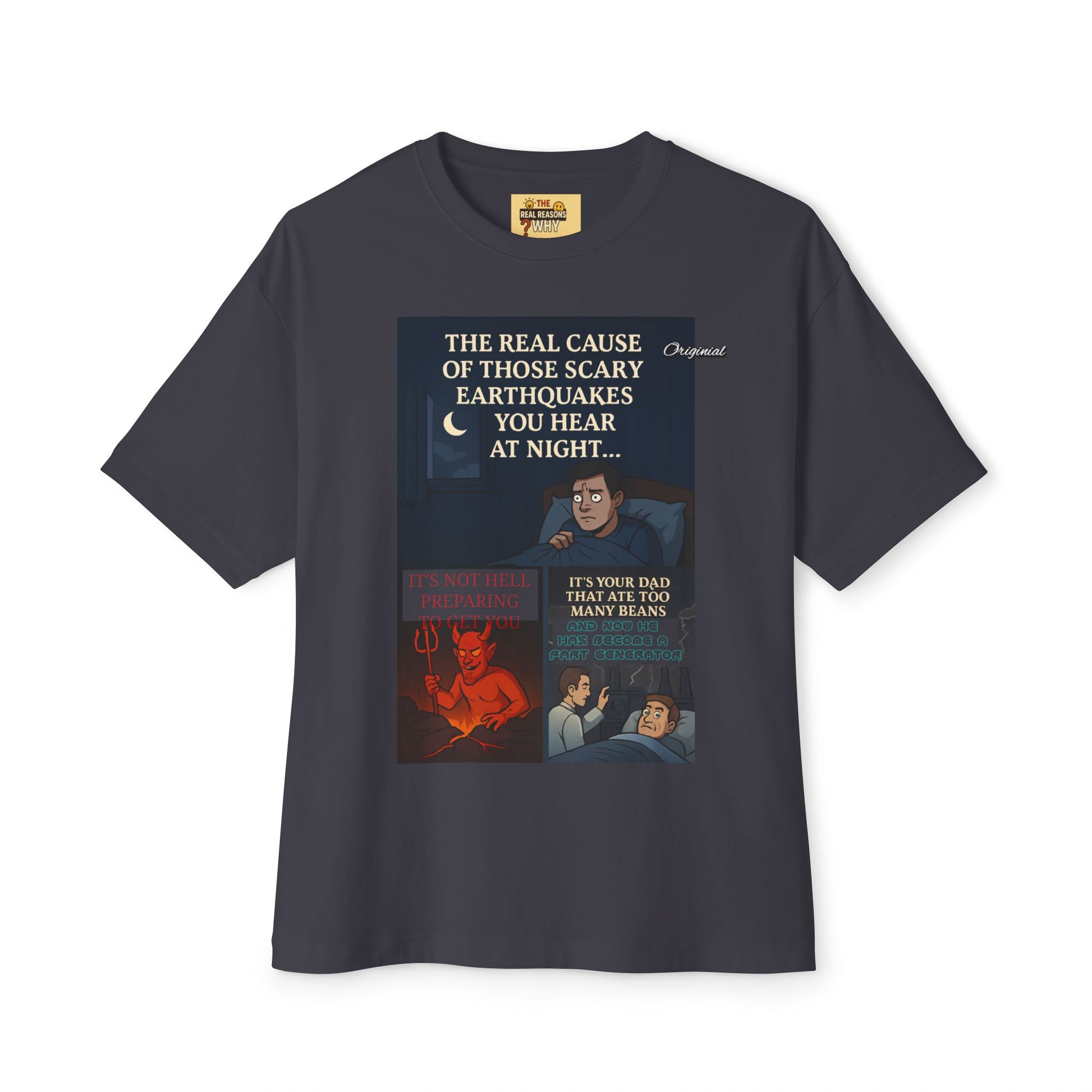 Unisex T-Shirt - Official Merch : The REAL cause of those scary Earthquakes you hear at night…